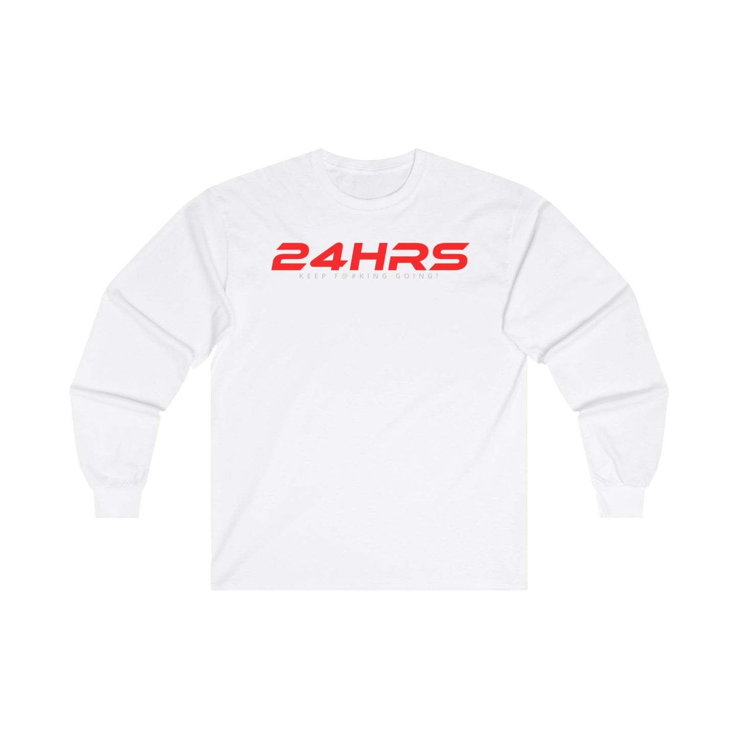 24HRS KEEP F***ING GOING - Motivational Unisex Long Sleeve Tee