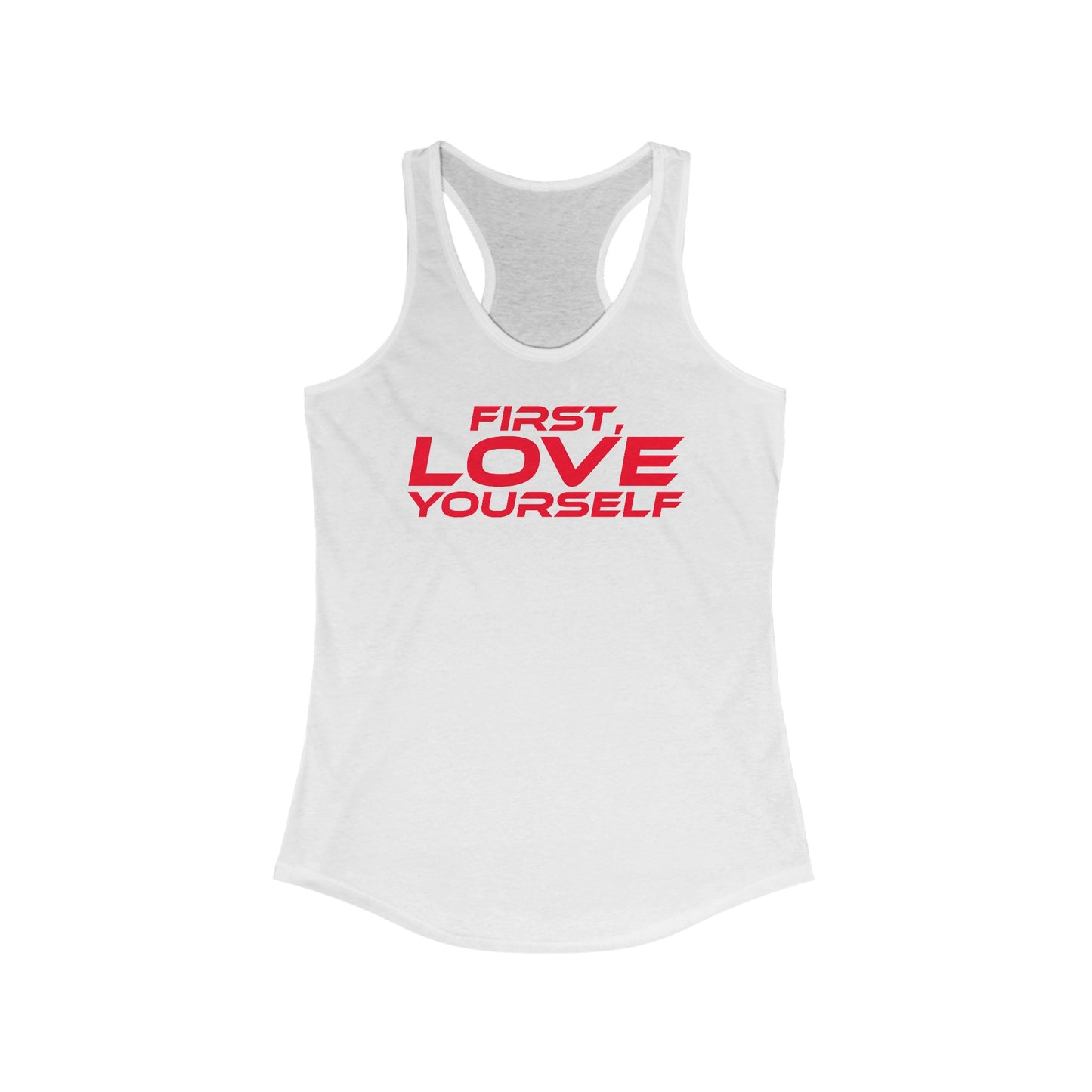 First, Love Yourself - Inspirational Racerback Tank Top - "First, Love Yourself"