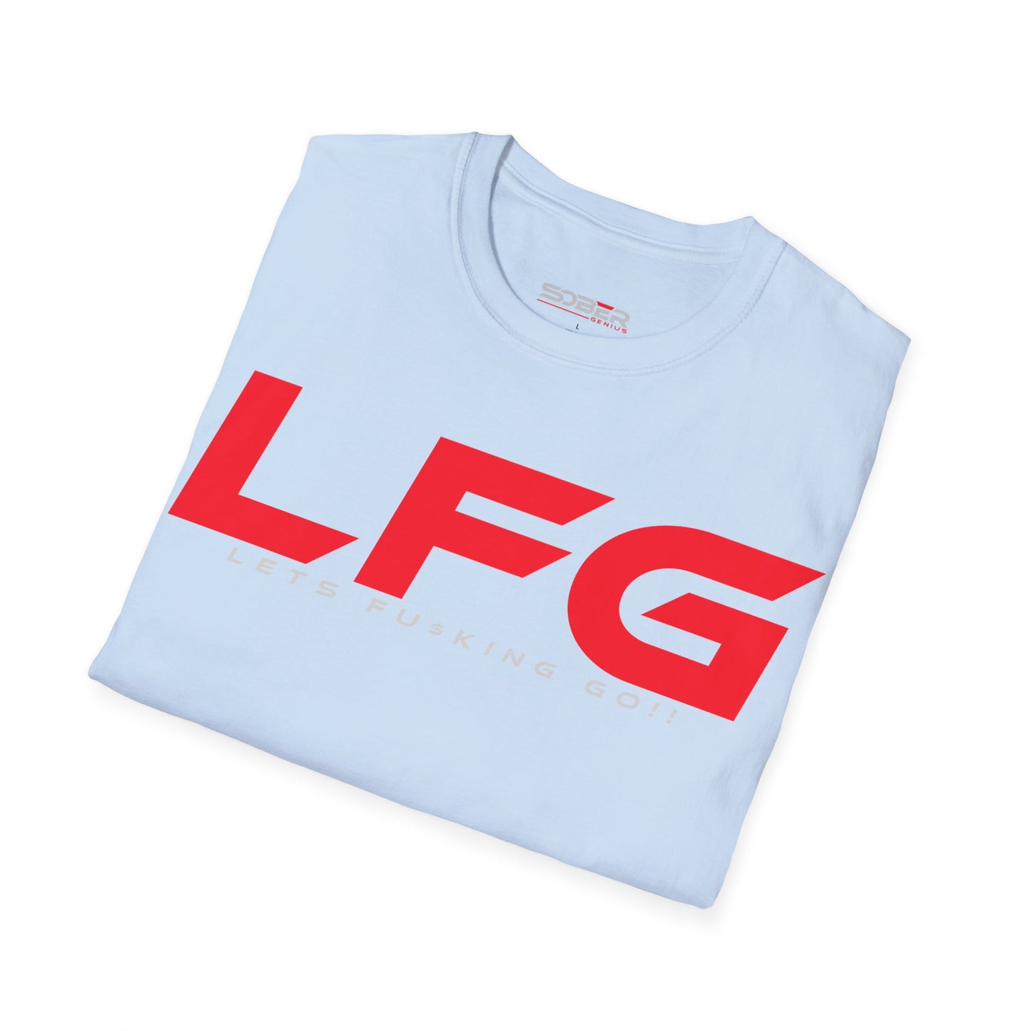 LFG - Motivational Unisex T-Shirt - Let's F**king Go!