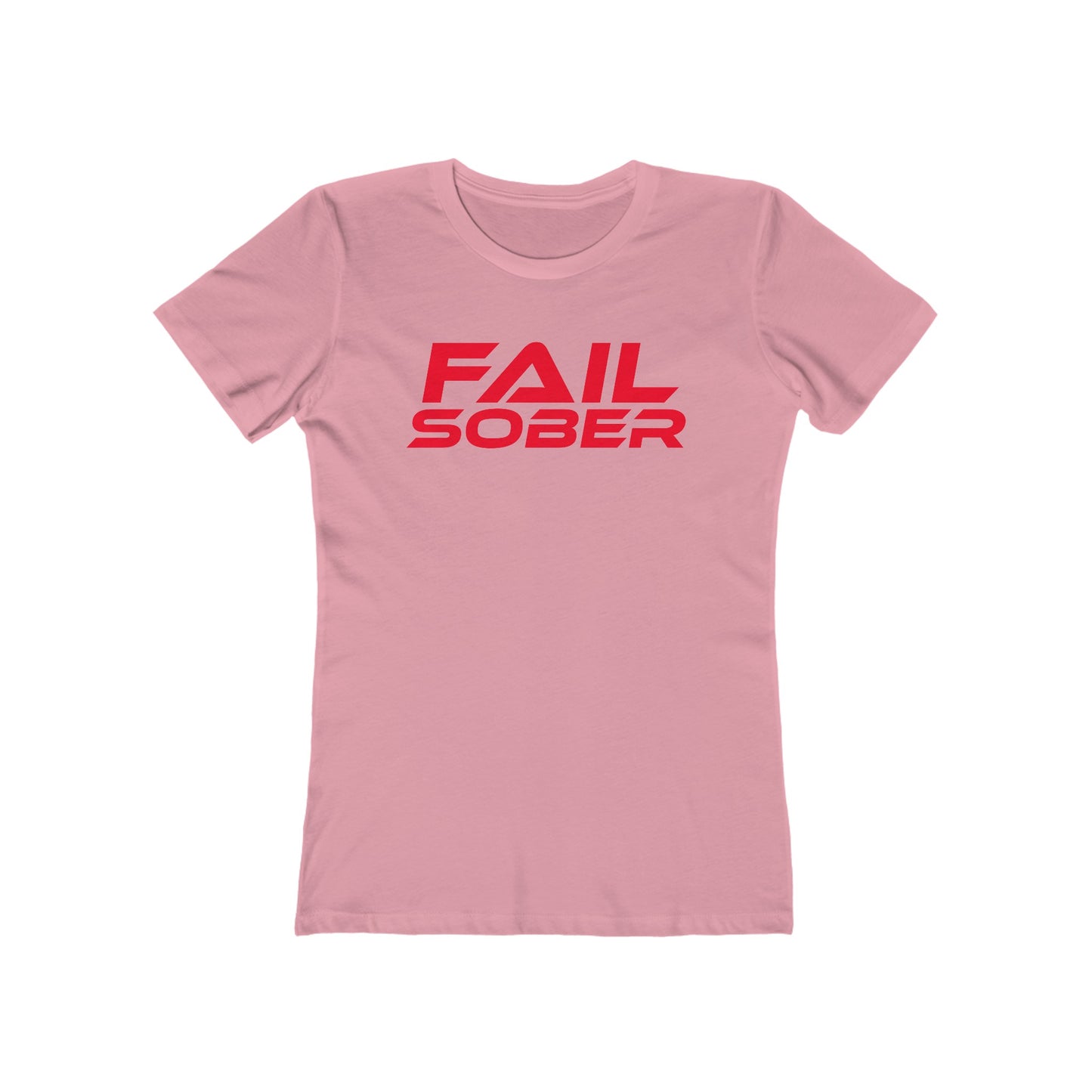 Fail Sober - The Boyfriend Tee for Women