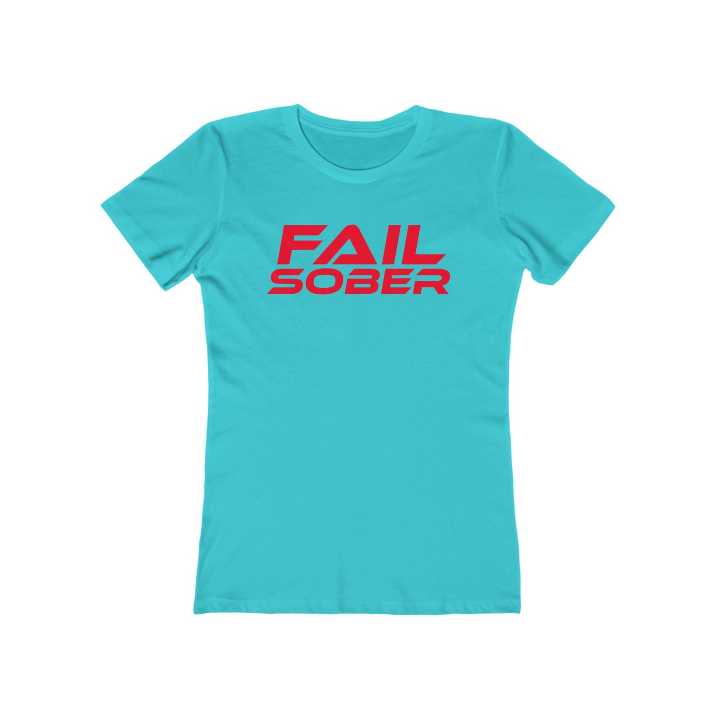 Fail Sober - The Boyfriend Tee for Women