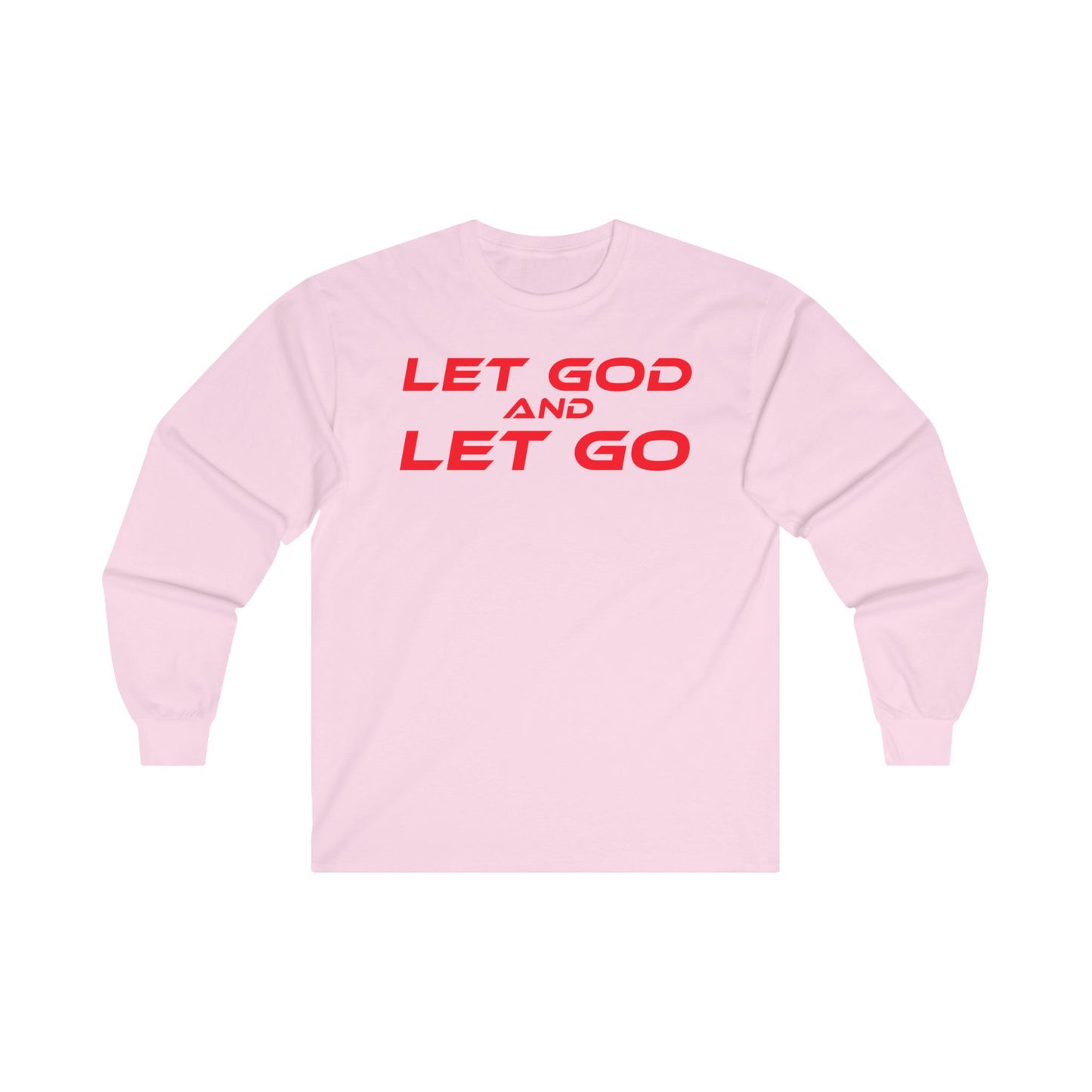 LET GOD AND LET GO - Inspirational Long Sleeve Tee - Unisex Ultra Cotton Shirt