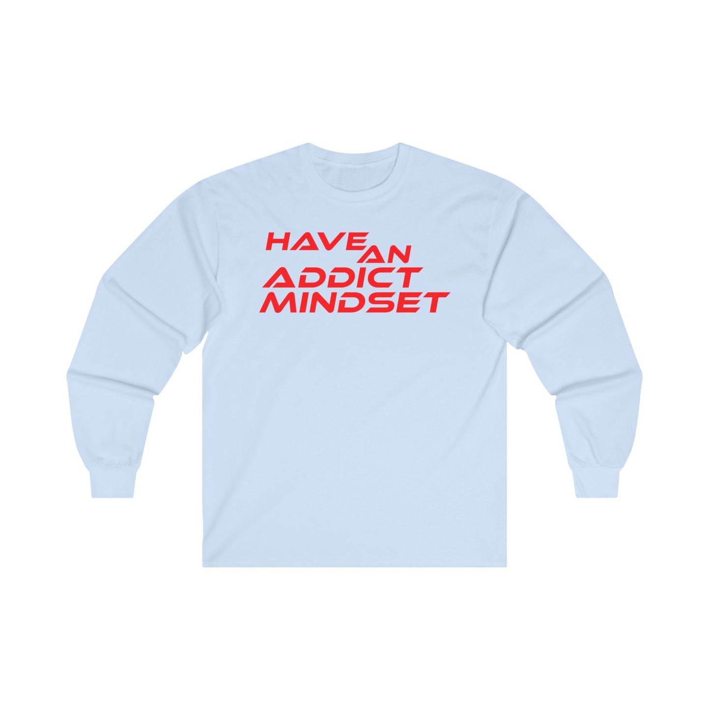 Have An Addict Mindset - Unisex Ultra Cotton Long Sleeve Tee Motivational