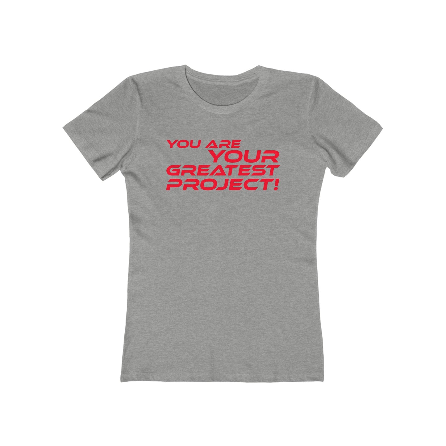 You Are Your Greatest Project - Inspirational Women's Boyfriend Tee - 'You Are Your Greatest Project'