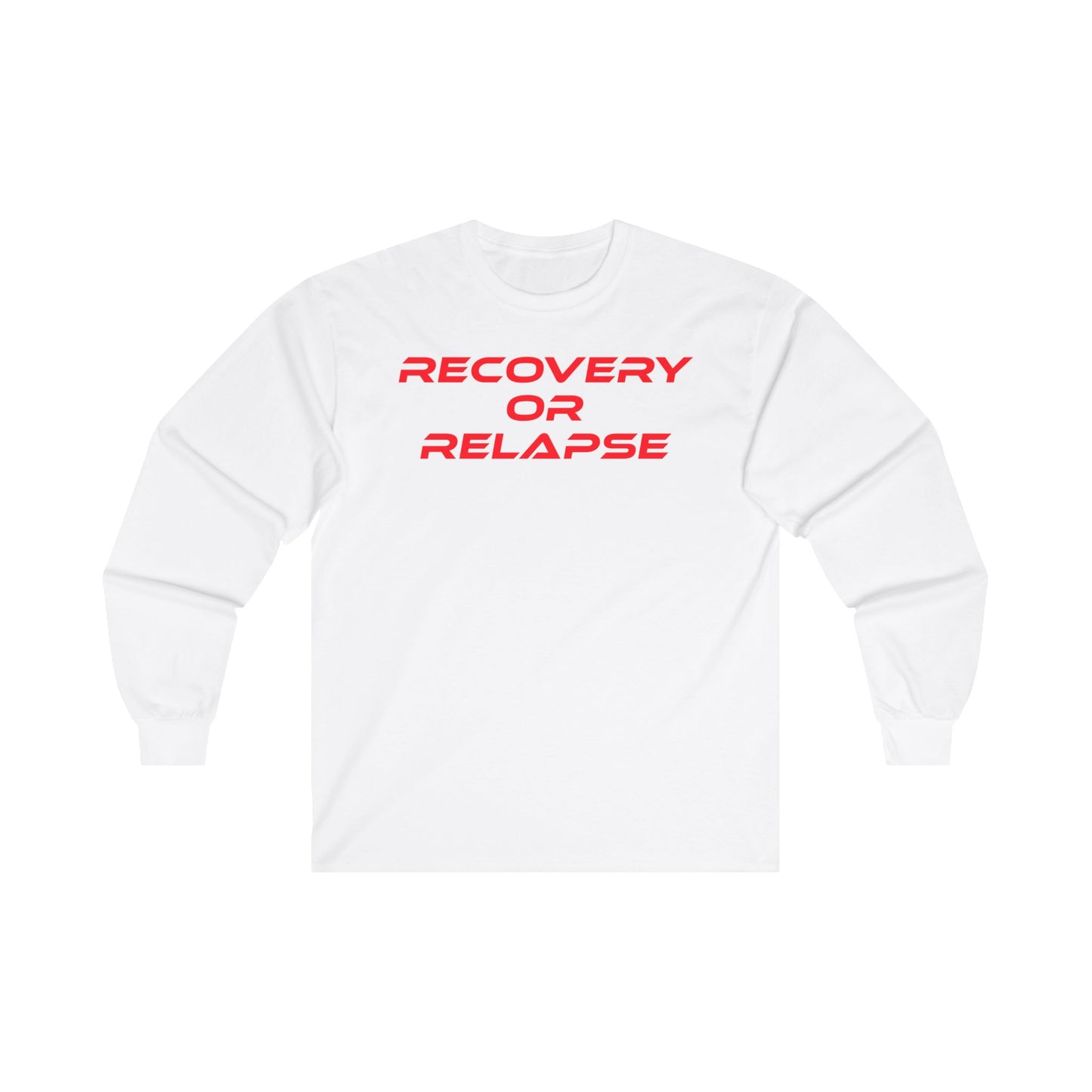 Recovery Or Relapse - Unisex Ultra Cotton Long Sleeve Tee