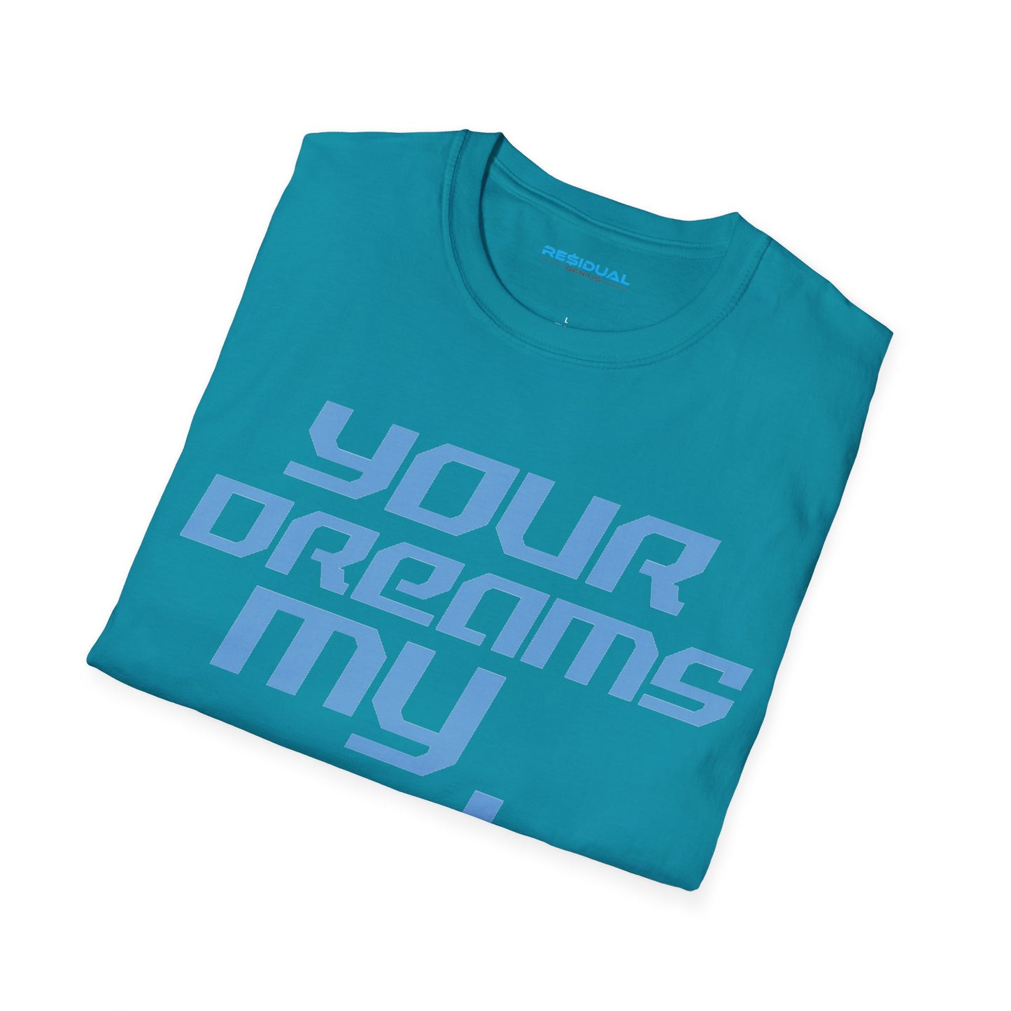 Your Dreams My Goals - Unisex Softstyle T-Shirt