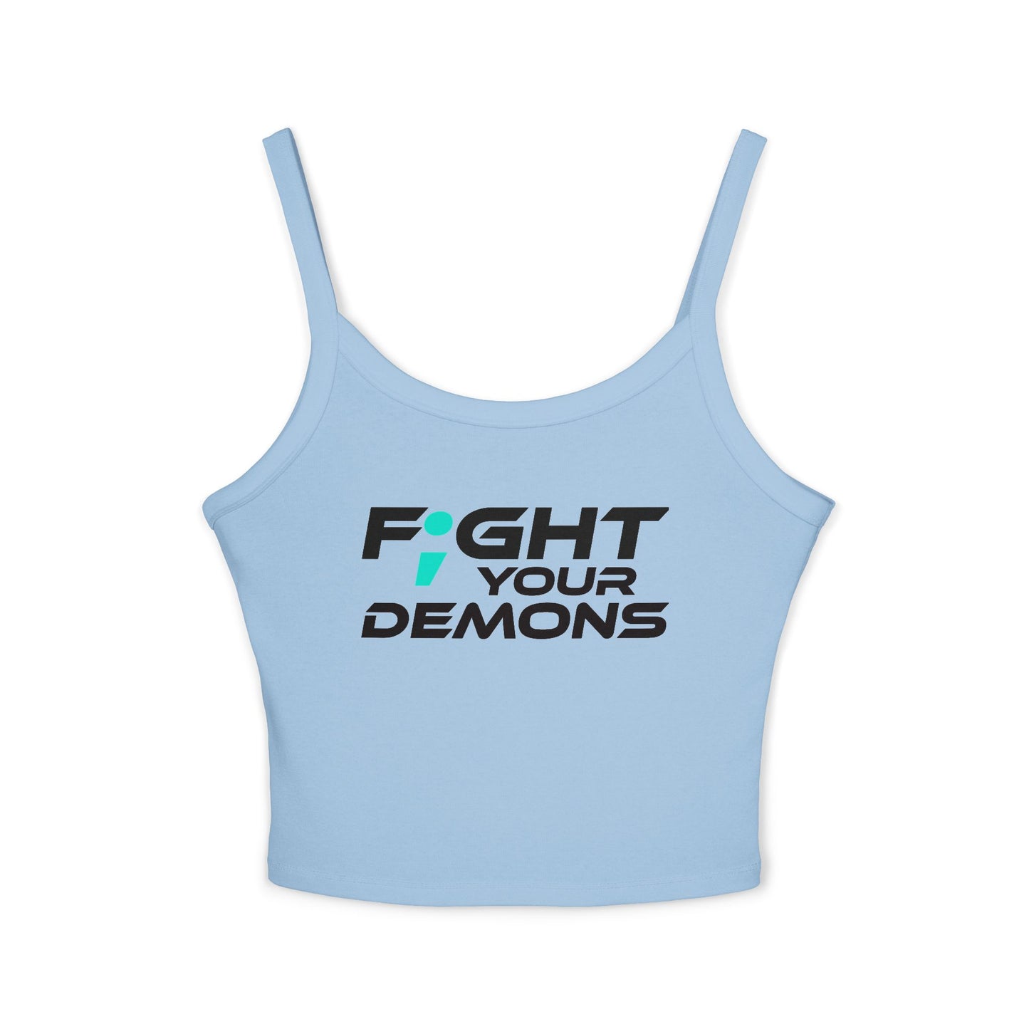 Fight Your Demons (BLACK Font) - Empowering Women's Spaghetti Strap Tank Top