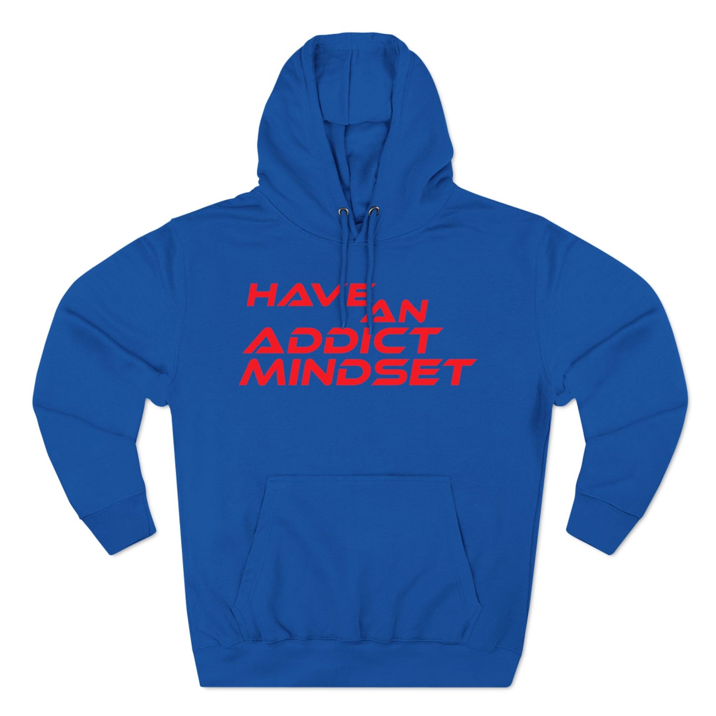 Have An Addict Mindset - Three-Panel Fleece Hoodie Motivational