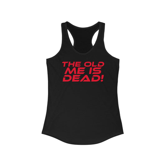 The Old Me Is Dead! - Empowering Women's Racerback Tank - "The Old Me Is Dead!" - Motivational Activewear