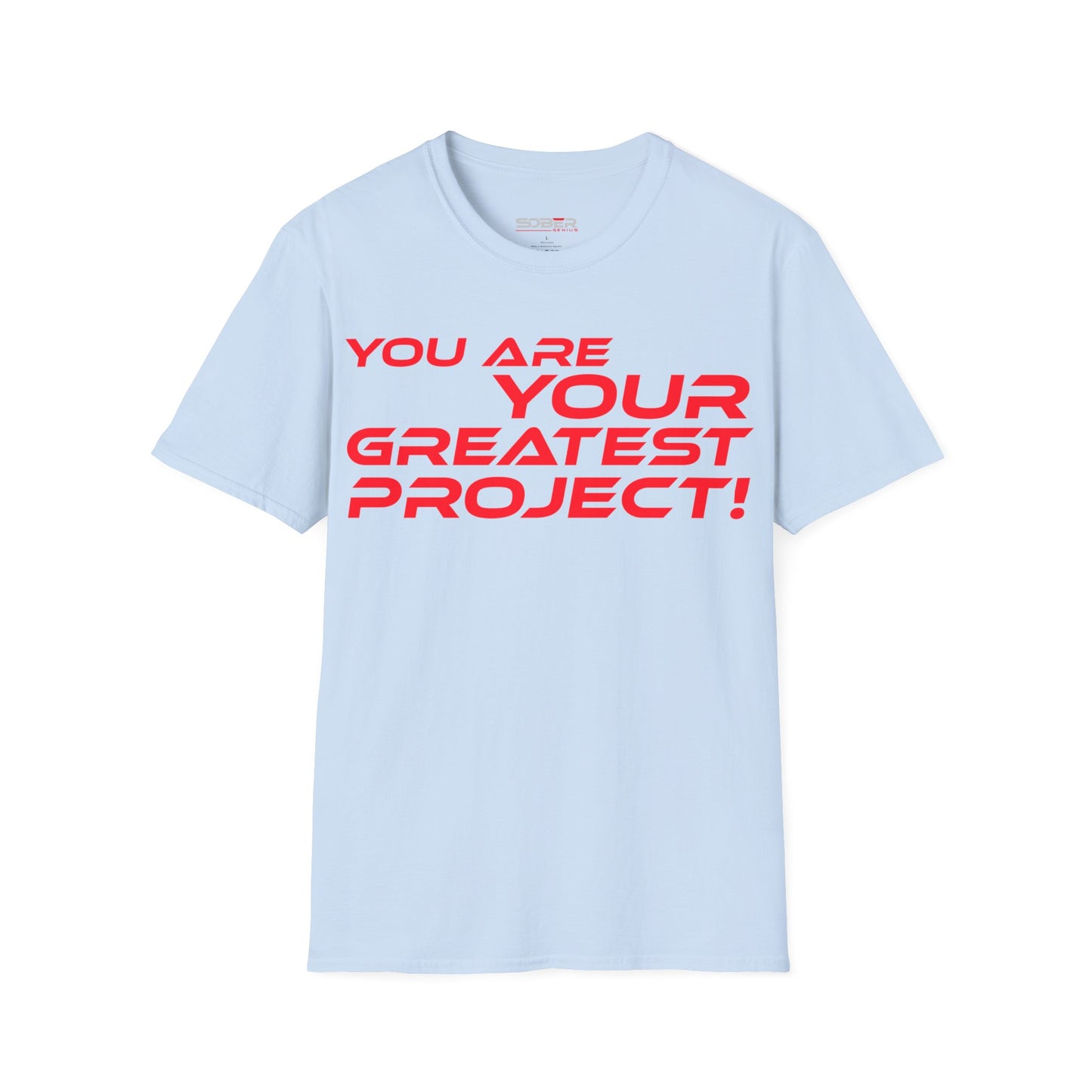 You Are Your Greatest Project! - Inspirational Unisex Softstyle T-Shirt - 'You Are Your Greatest Project!'