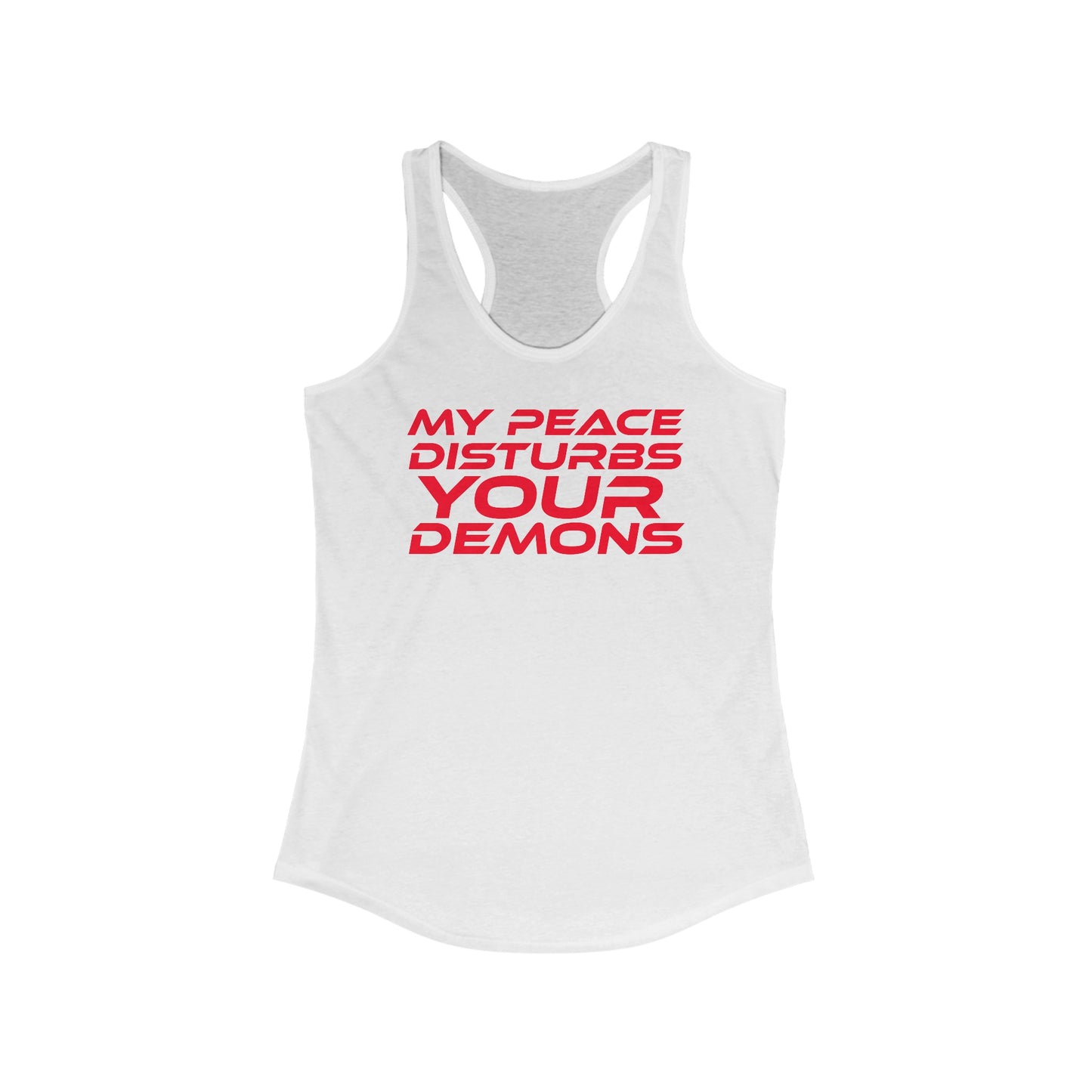 My Peace Disturbs Your Demons - Women's Ideal Racerback Tank