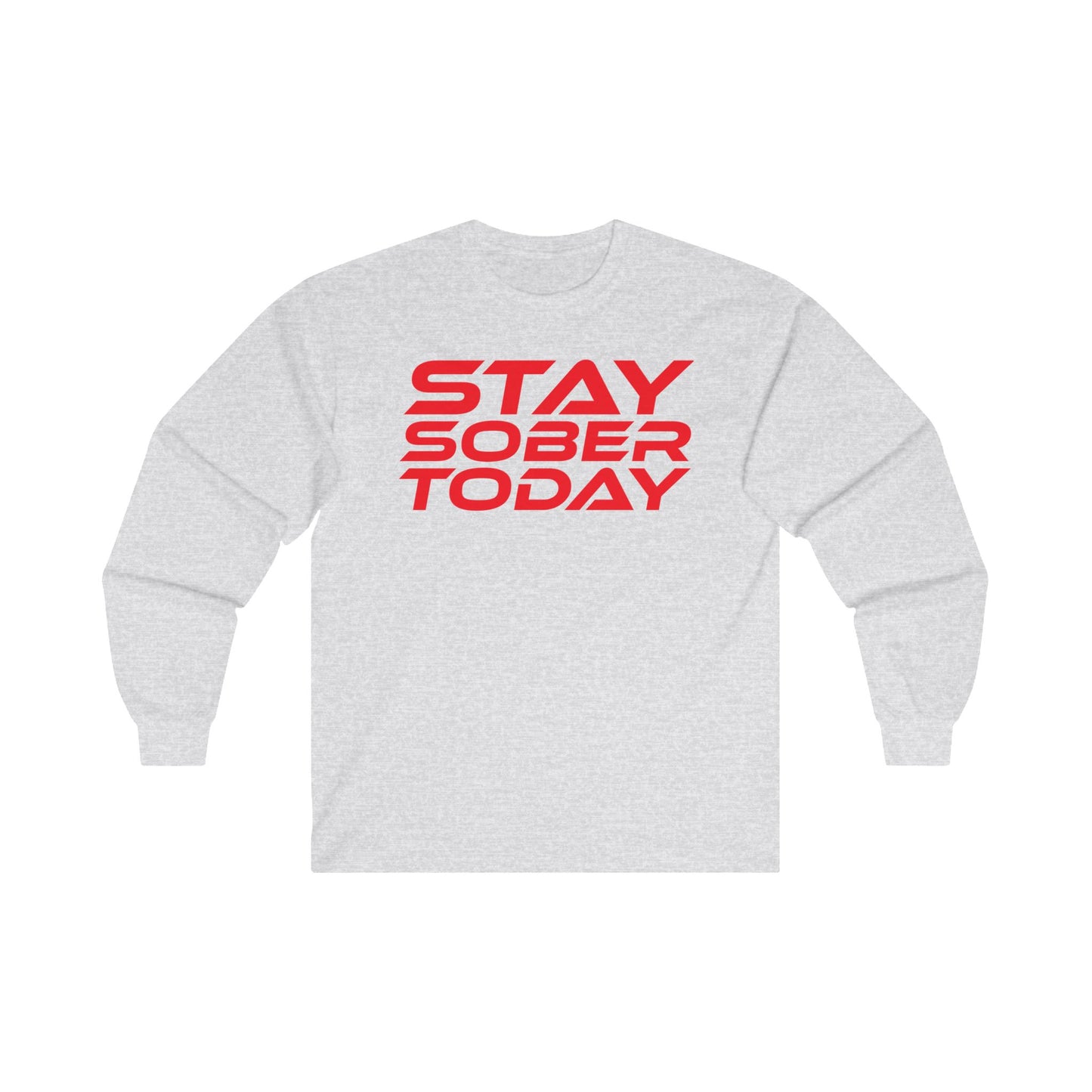 Stay Sober Today - Long Sleeve Tee - Unisex Ultra Cotton Shirt for Recovery Support