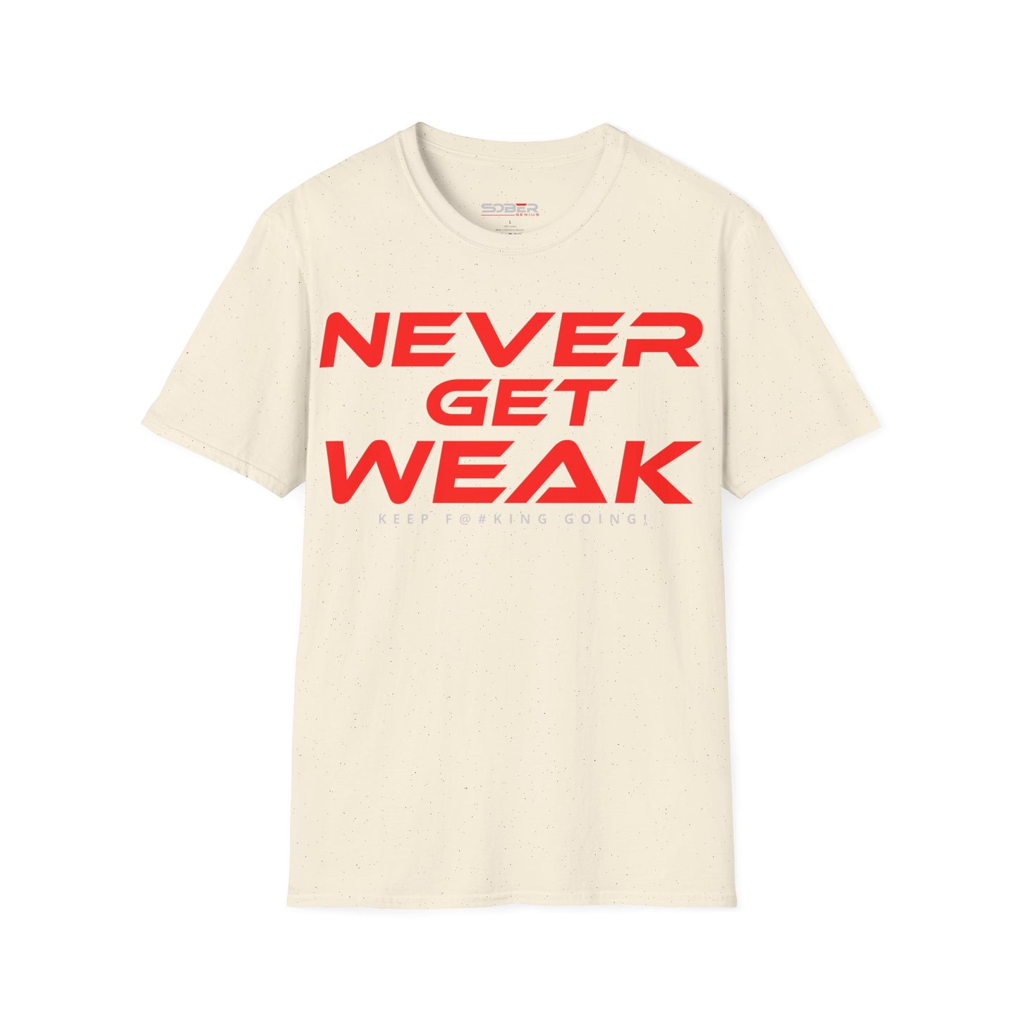 Never Get Weak - Unisex Softstyle T-Shirt