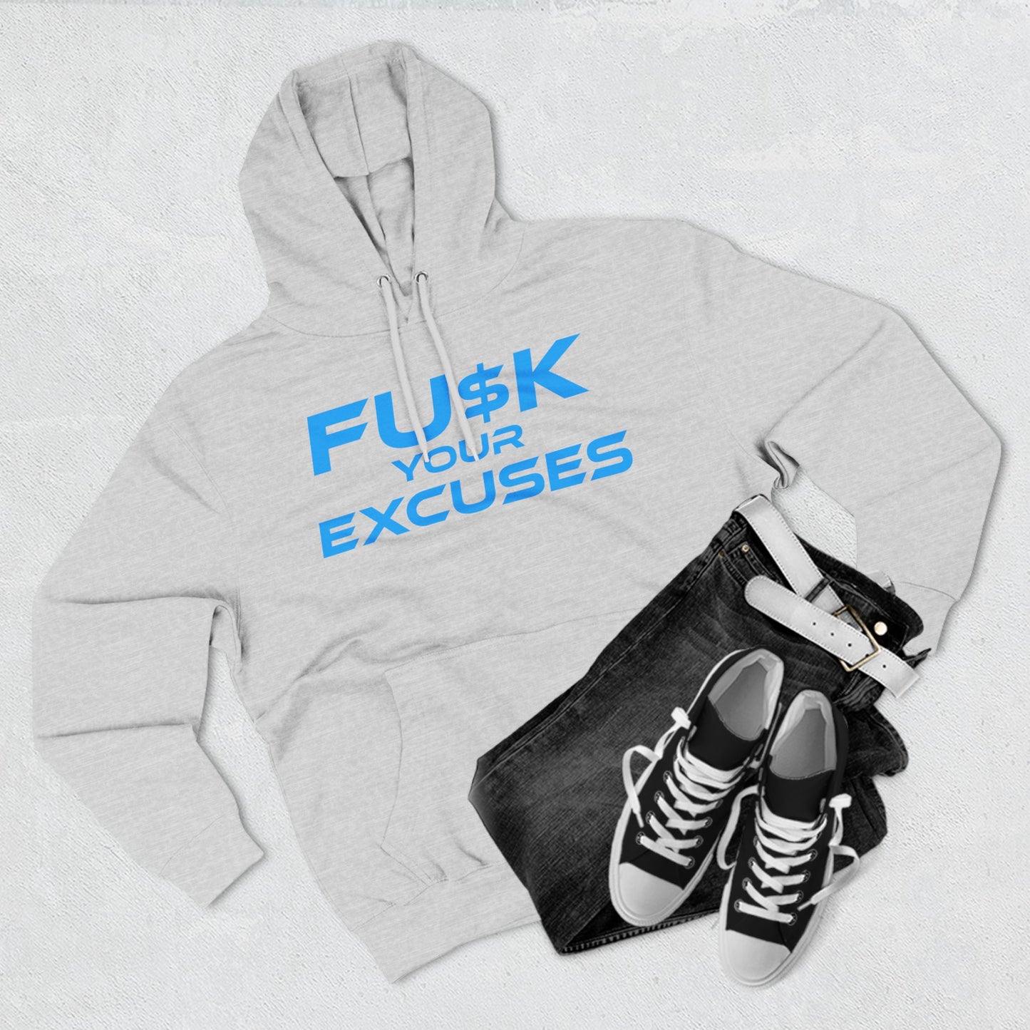 FU$K Your Excuses - Three-Panel Fleece Hoodie