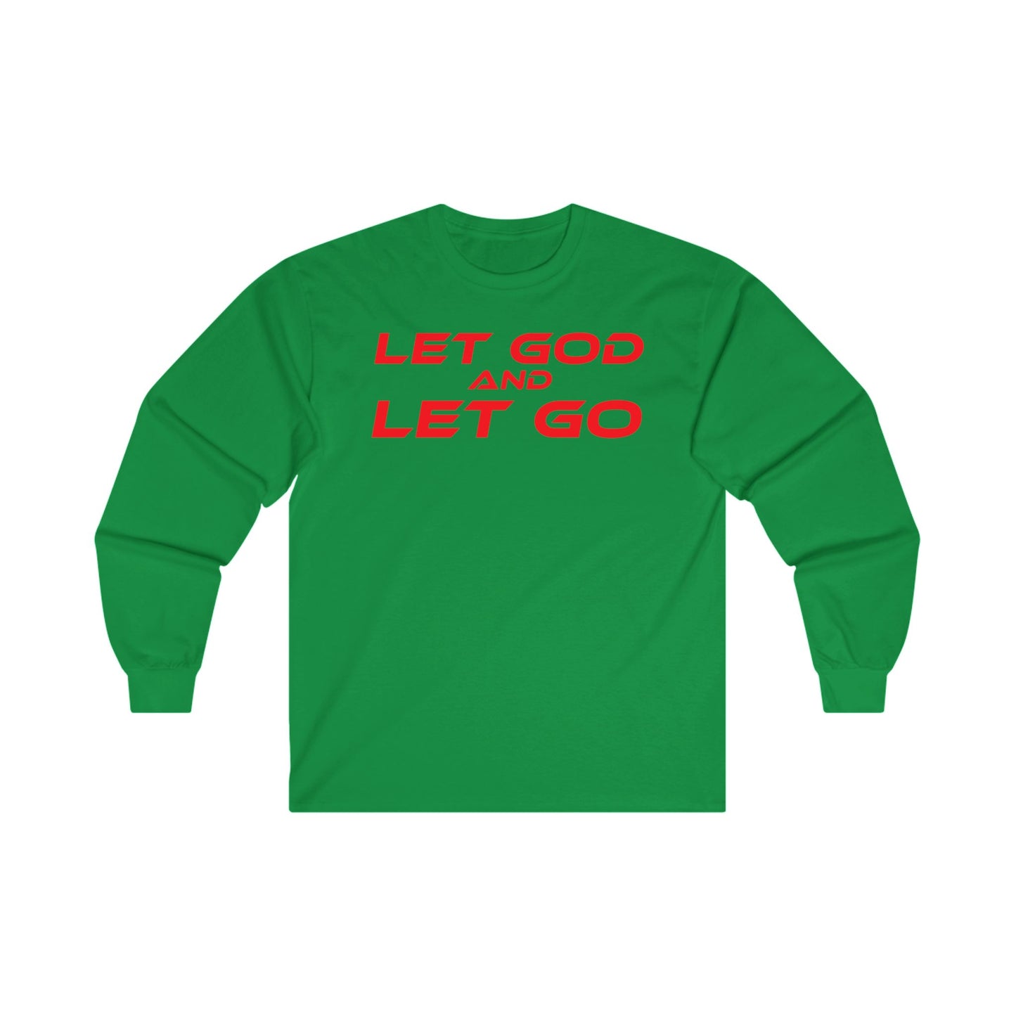 LET GOD AND LET GO - Inspirational Long Sleeve Tee - Unisex Ultra Cotton Shirt