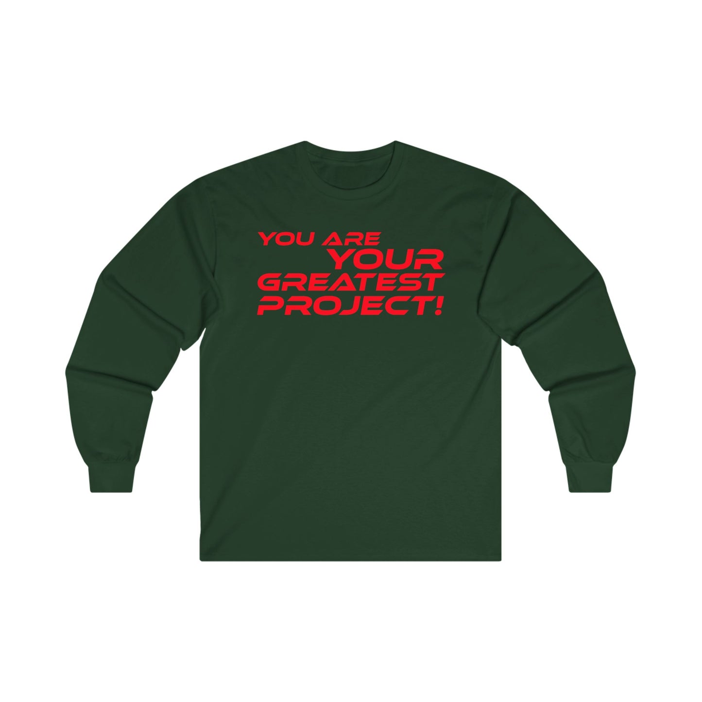 You Are Your Greatest Project! - Inspirational Unisex Long Sleeve Tee - "You Are Your Greatest Project!"