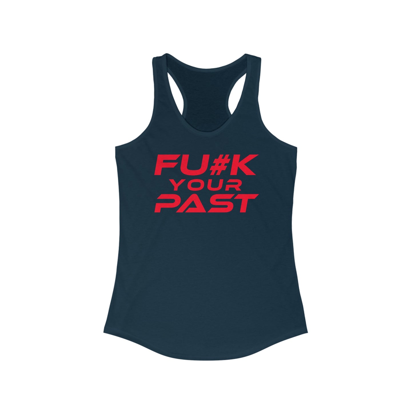 Fu#k Your Past - Women's Ideal Racerback Tank