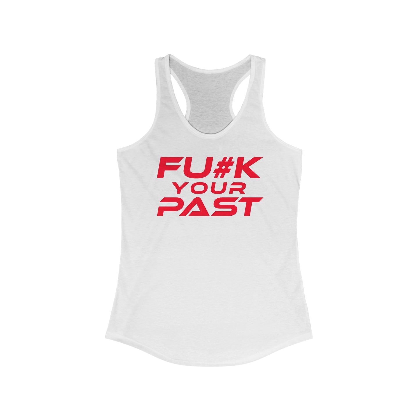 Fu#k Your Past - Women's Ideal Racerback Tank