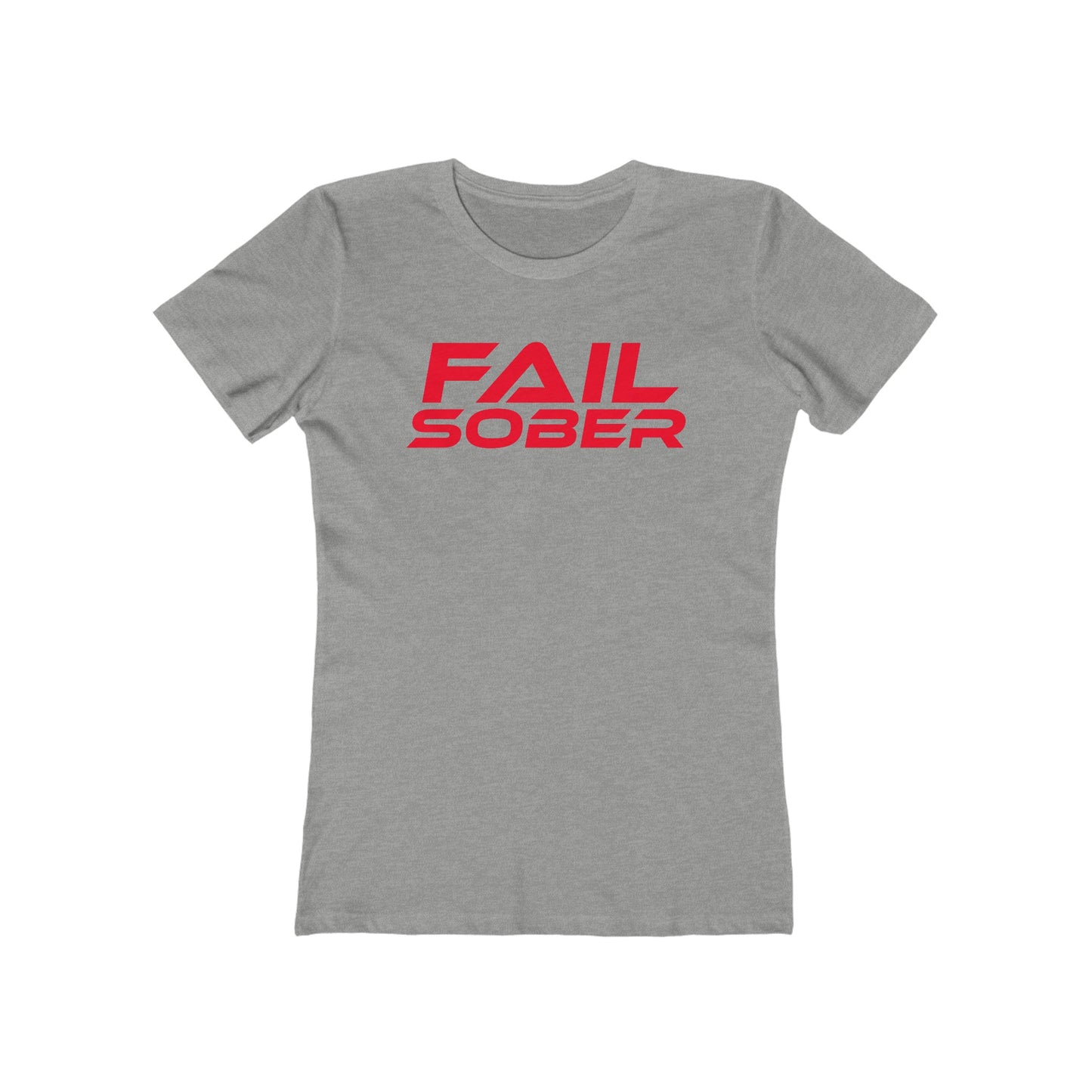 Fail Sober - The Boyfriend Tee for Women