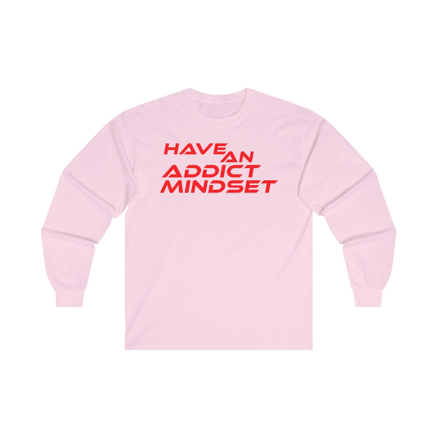 Have An Addict Mindset - Unisex Ultra Cotton Long Sleeve Tee Motivational