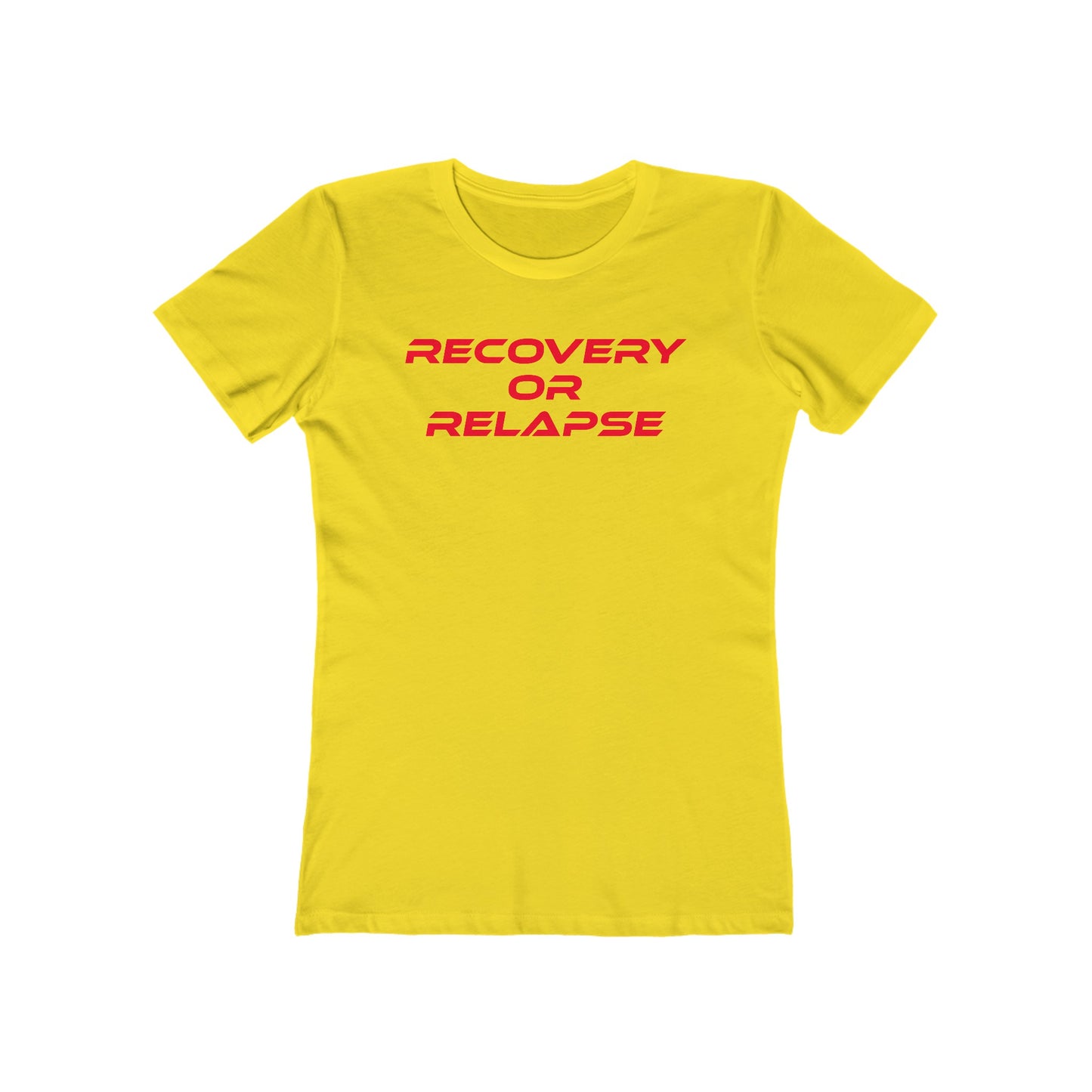 Recovery Or Relapse - The Boyfriend Tee for Women