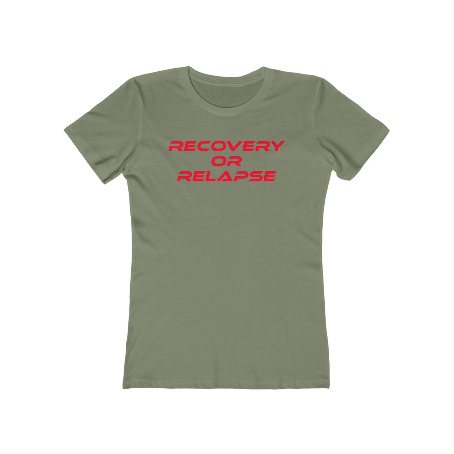 Recovery Or Relapse - The Boyfriend Tee for Women