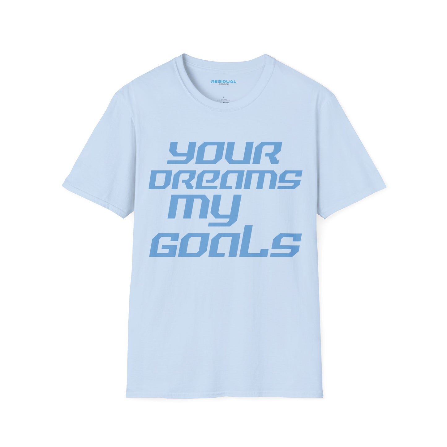 Your Dreams My Goals - Unisex Softstyle T-Shirt