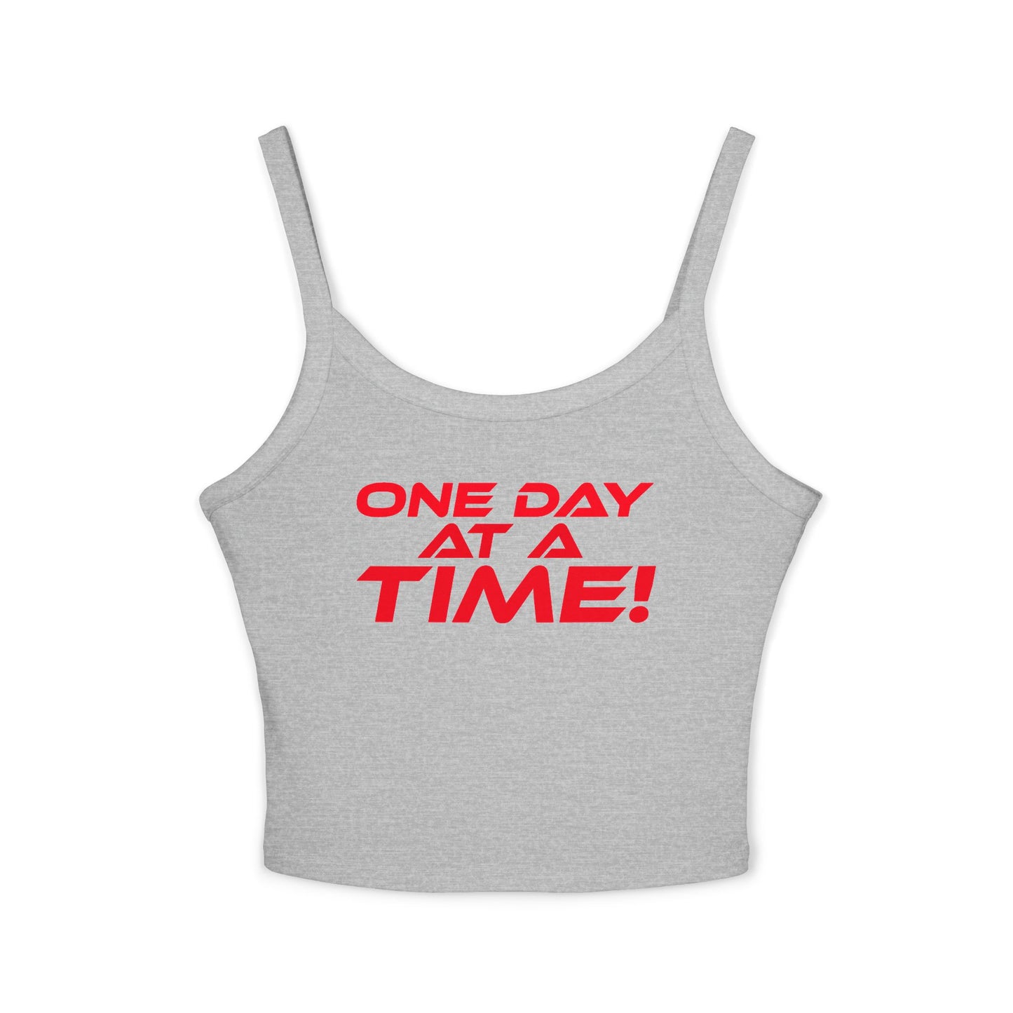 One Day at a Time - Women's Spaghetti Strap Tank Top - 'One Day at a Time' Inspirational