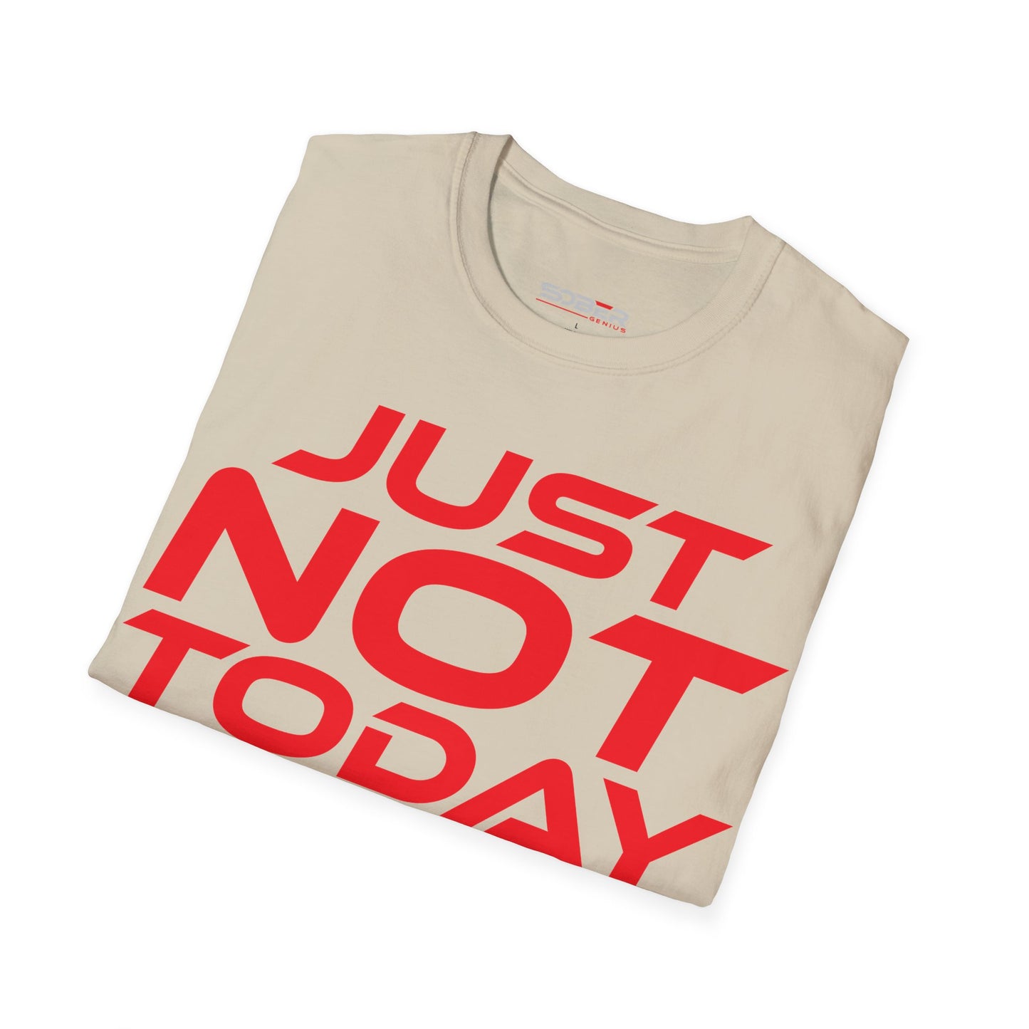 Just Not Today - Unisex Softstyle T-Shirt