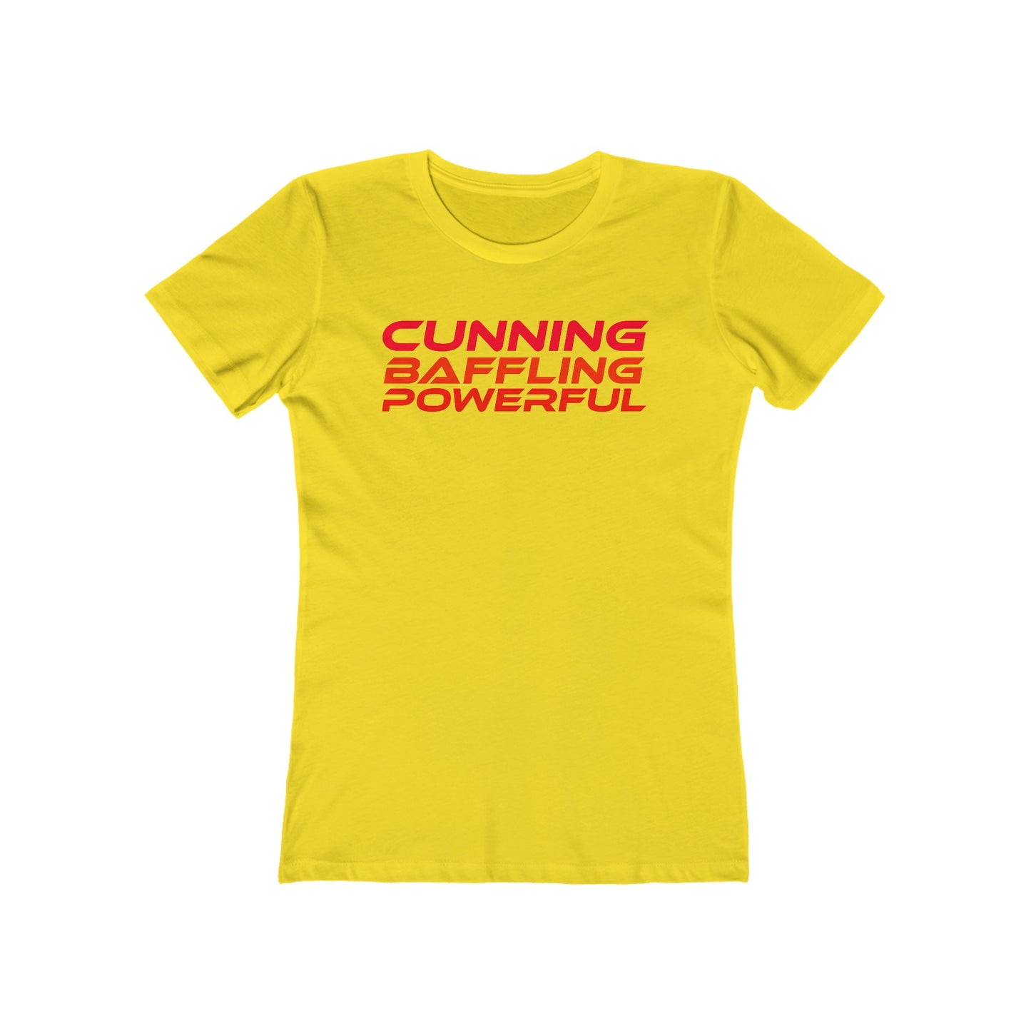 Cunning, Baffling, Powerful - The Boyfriend Tee for Women