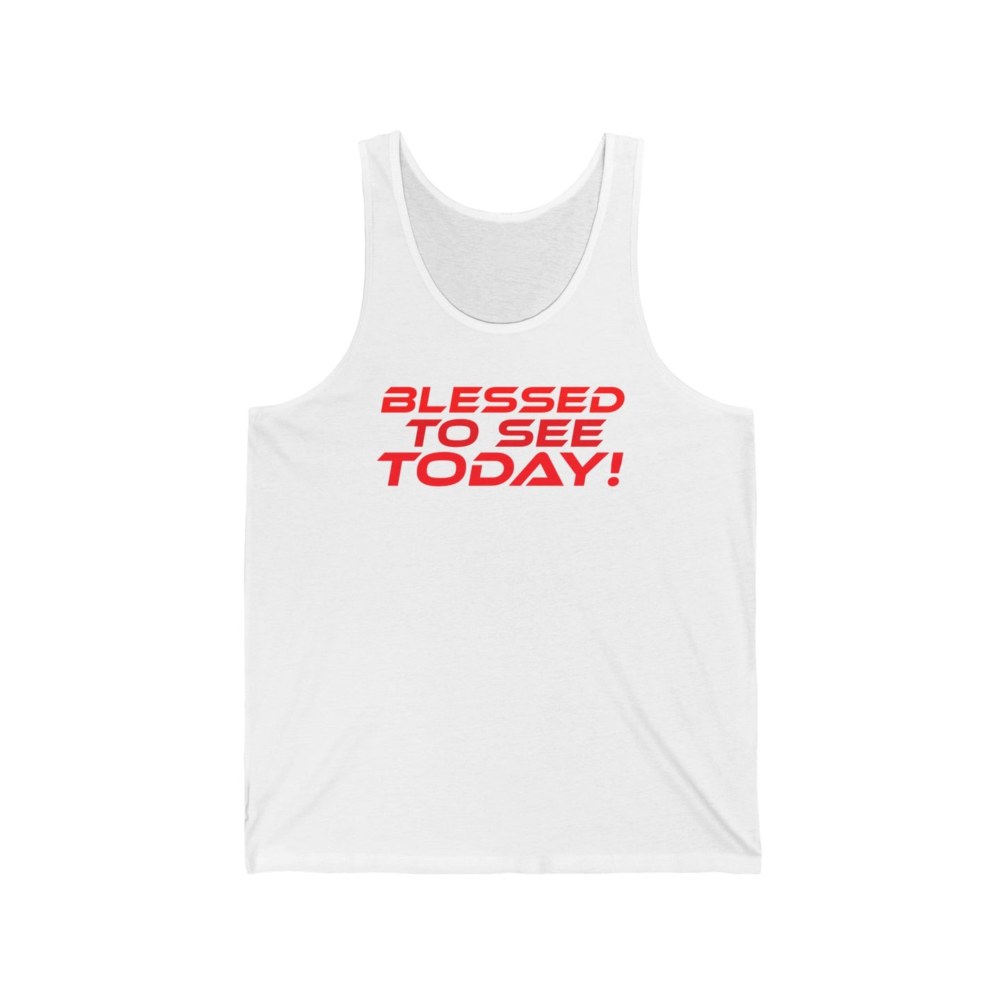 Blessed to See Today - Unisex Jersey Tank - Motivational Graphic Tee for Positive Vibes