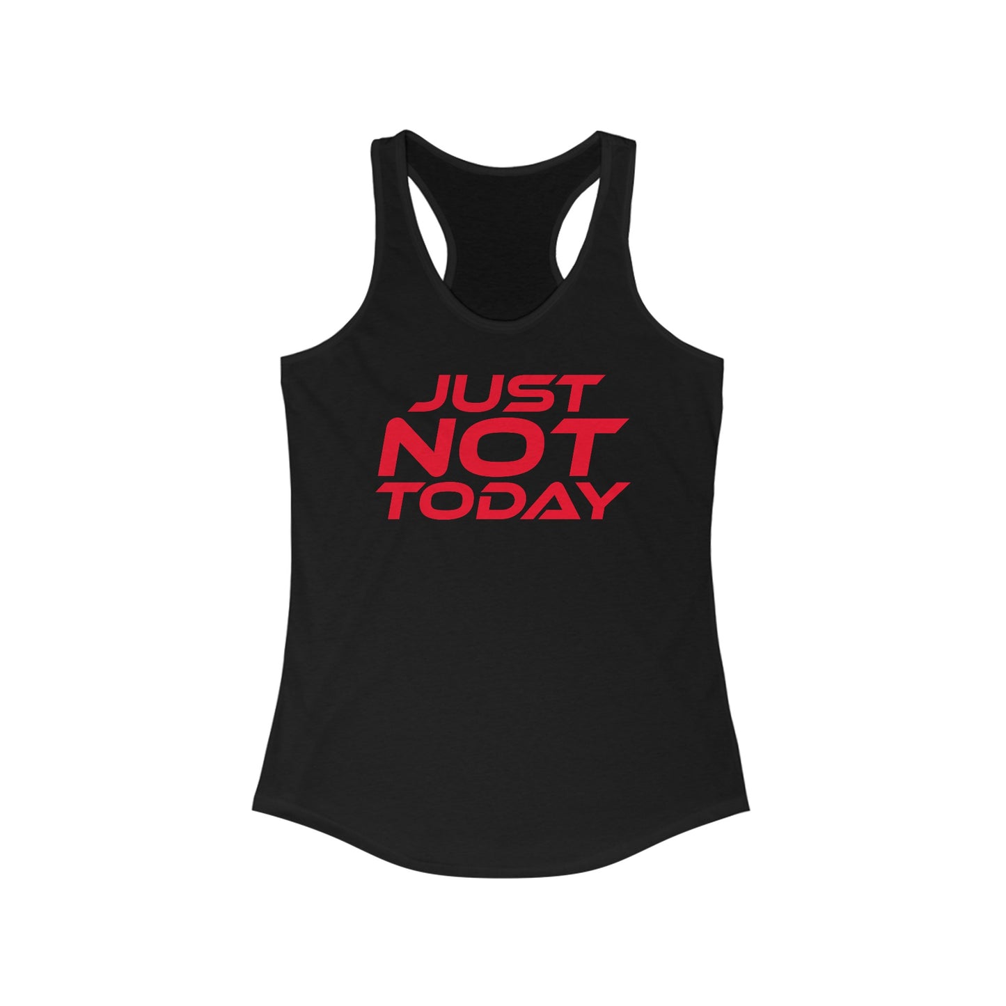 Just Not Today - Women's Ideal Racerback Tank