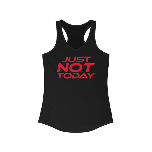 Just Not Today - Women's Ideal Racerback Tank