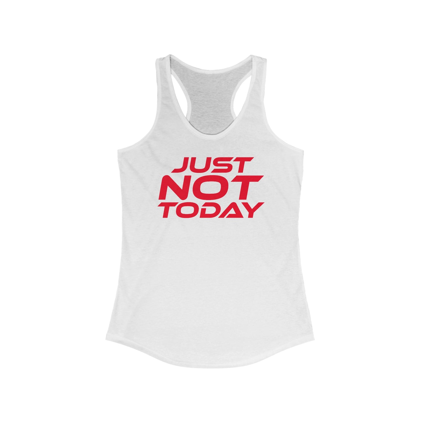 Just Not Today - Women's Ideal Racerback Tank