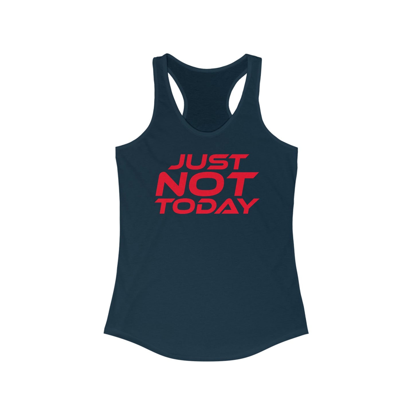 Just Not Today - Women's Ideal Racerback Tank