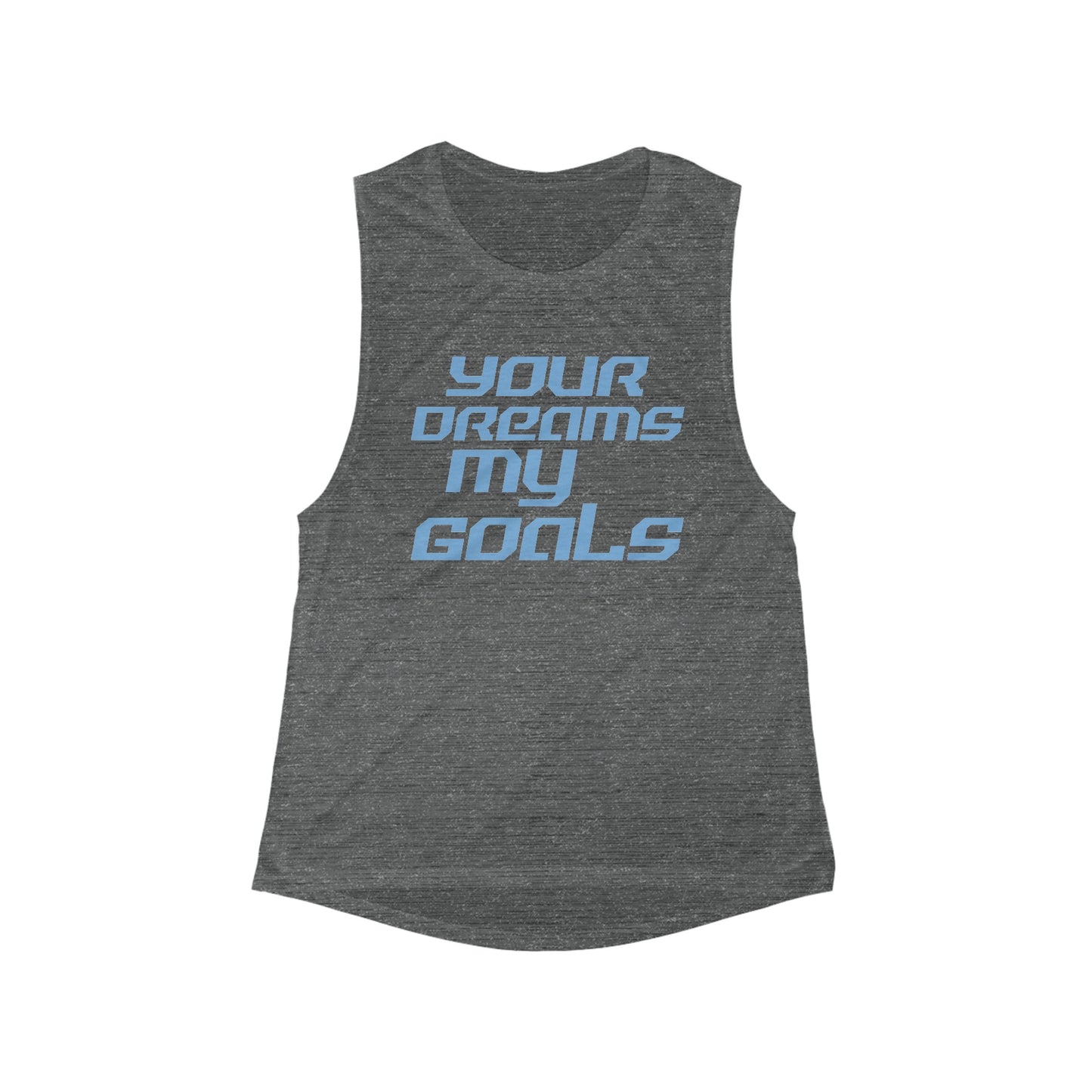 Your Dreams, My Goals - Women's Flowy Scoop Muscle Tank