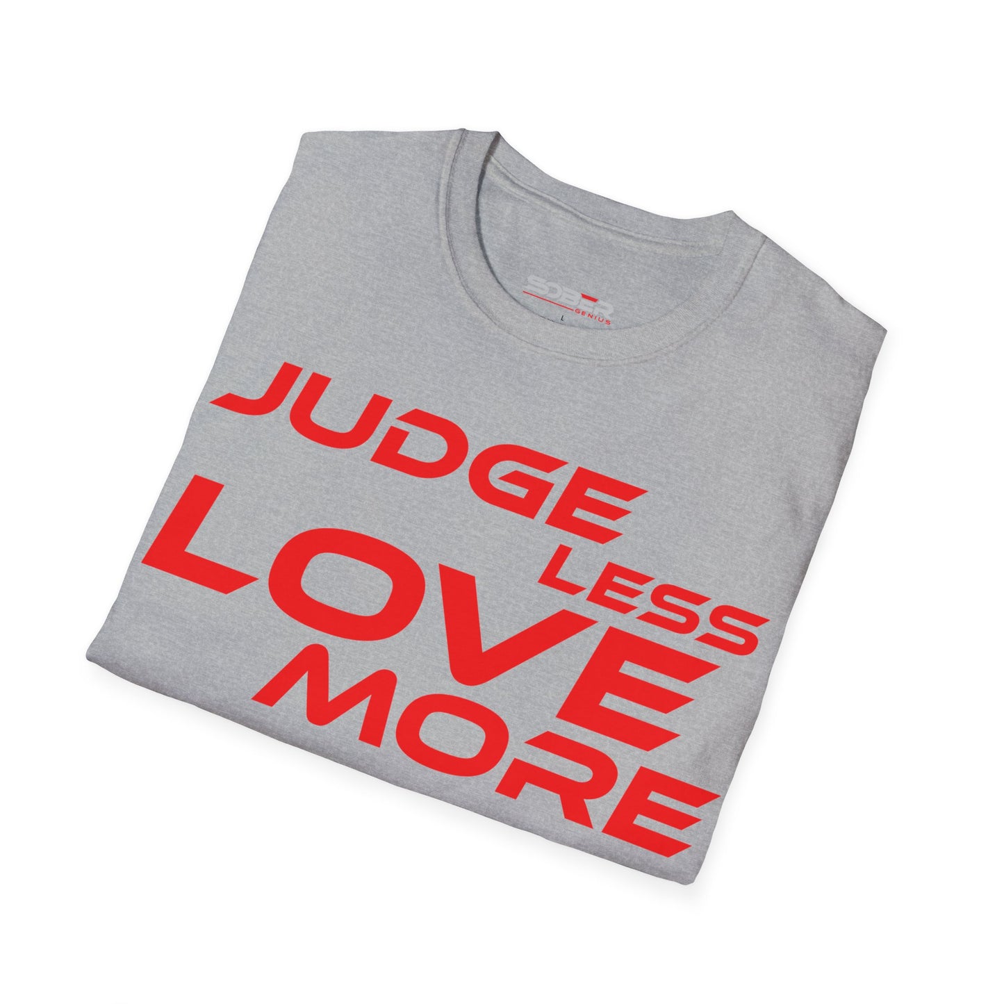 Judge Less Love More Unisex T-Shirt