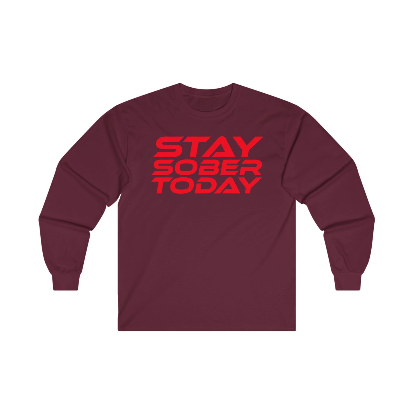 Stay Sober Today - Long Sleeve Tee - Unisex Ultra Cotton Shirt for Recovery Support