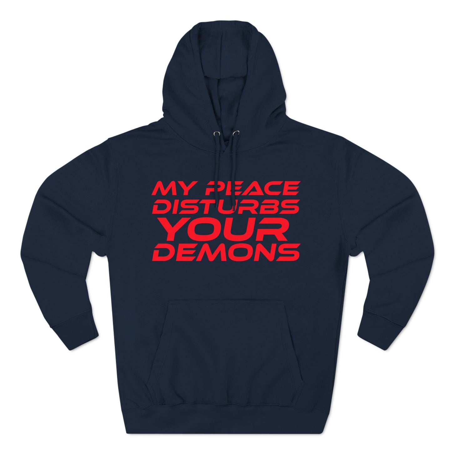 My Peace Disturbs Your Demons - Three-Panel Fleece Hoodie