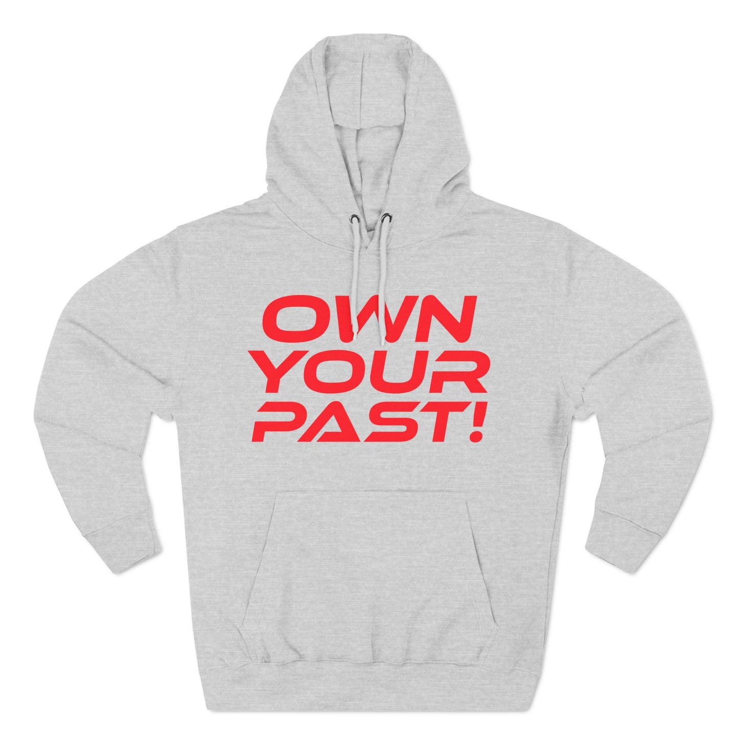 Own Your Past - Three-Panel Fleece Hoodie