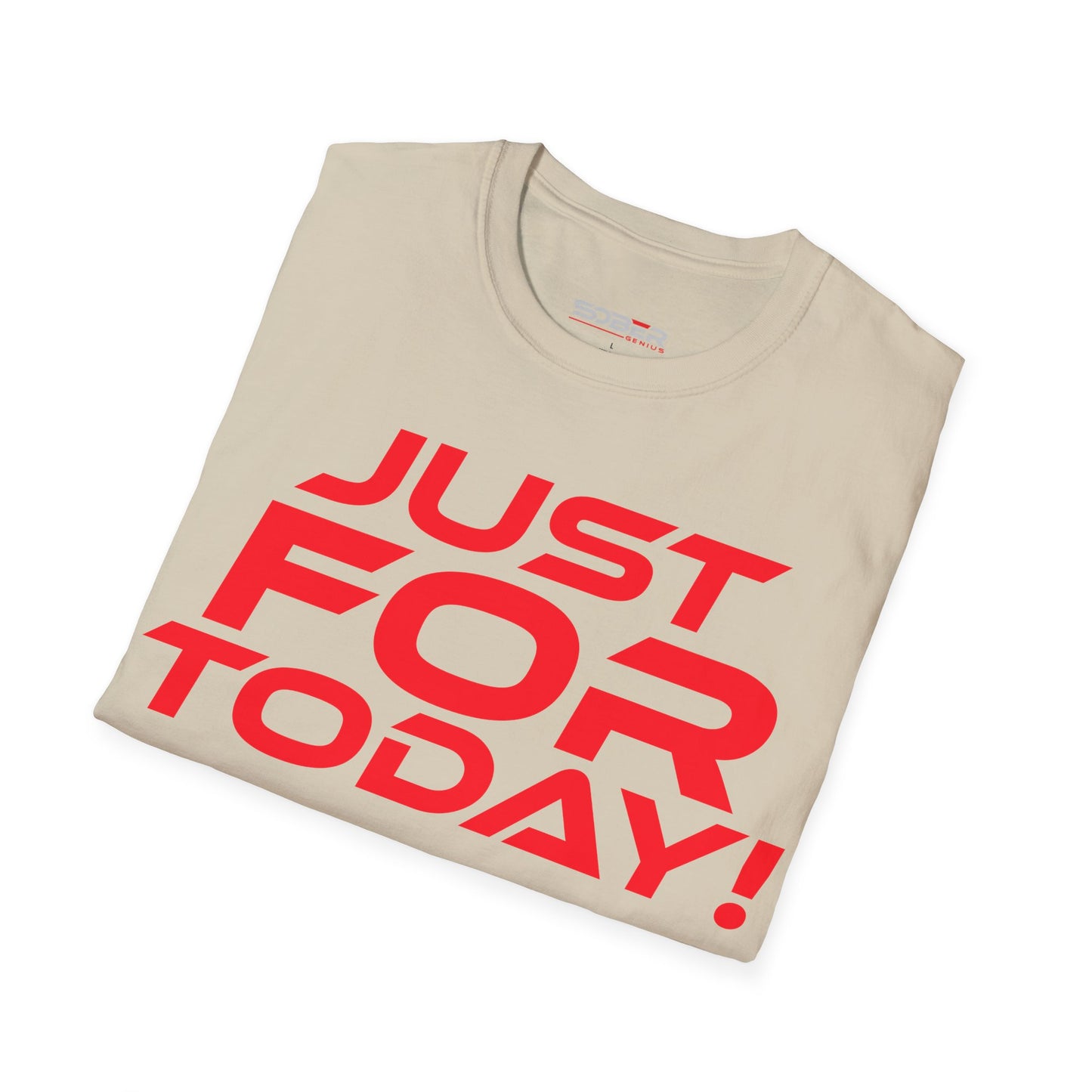 Just For Today - Unisex Softstyle T-Shirt