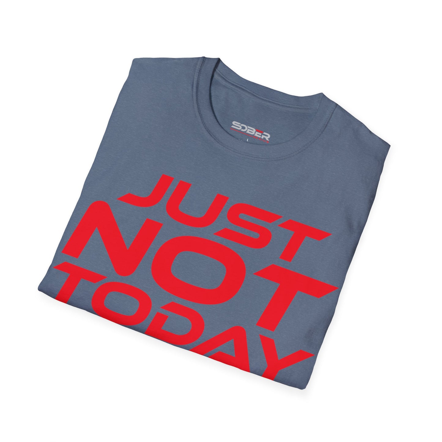 Just Not Today - Unisex Softstyle T-Shirt