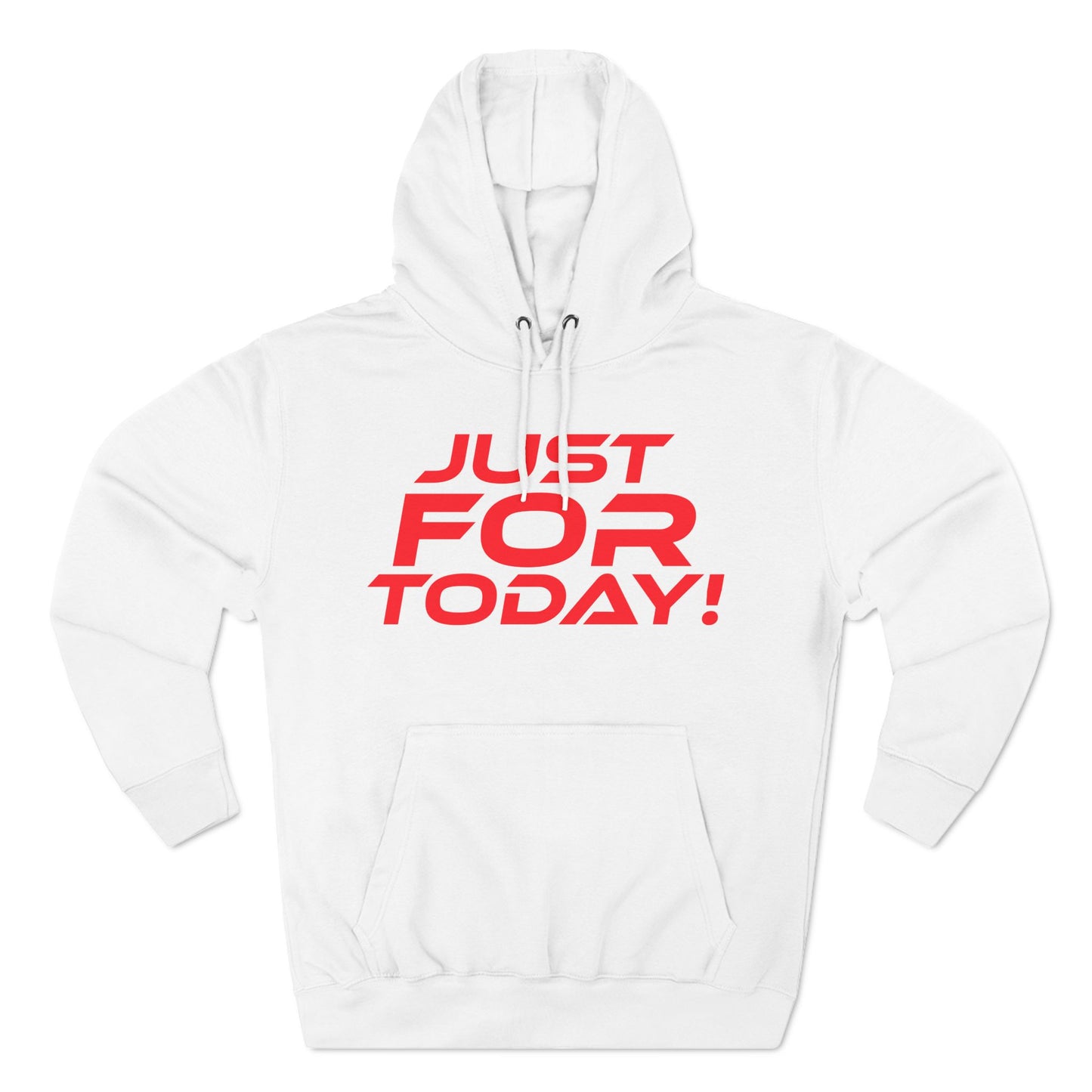 Just For Today - Three-Panel Fleece Hoodie