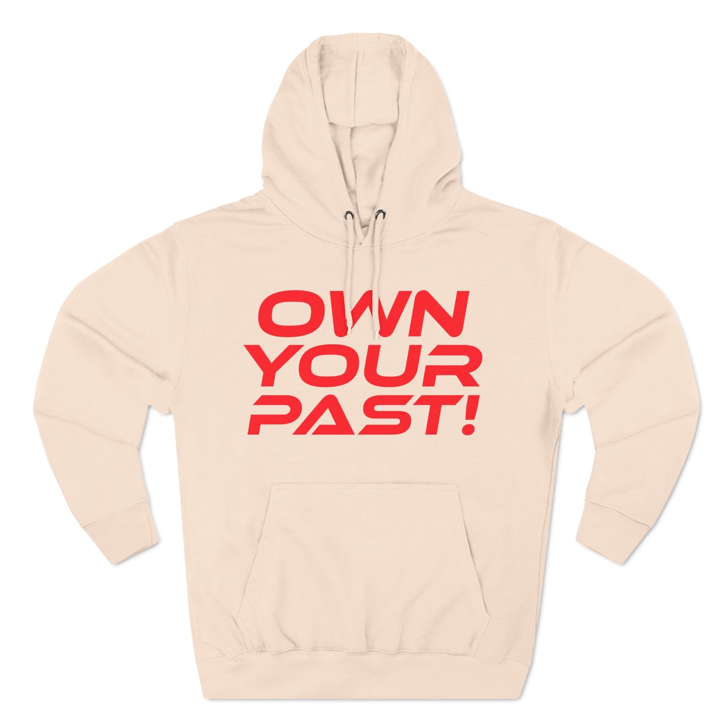 Own Your Past - Three-Panel Fleece Hoodie