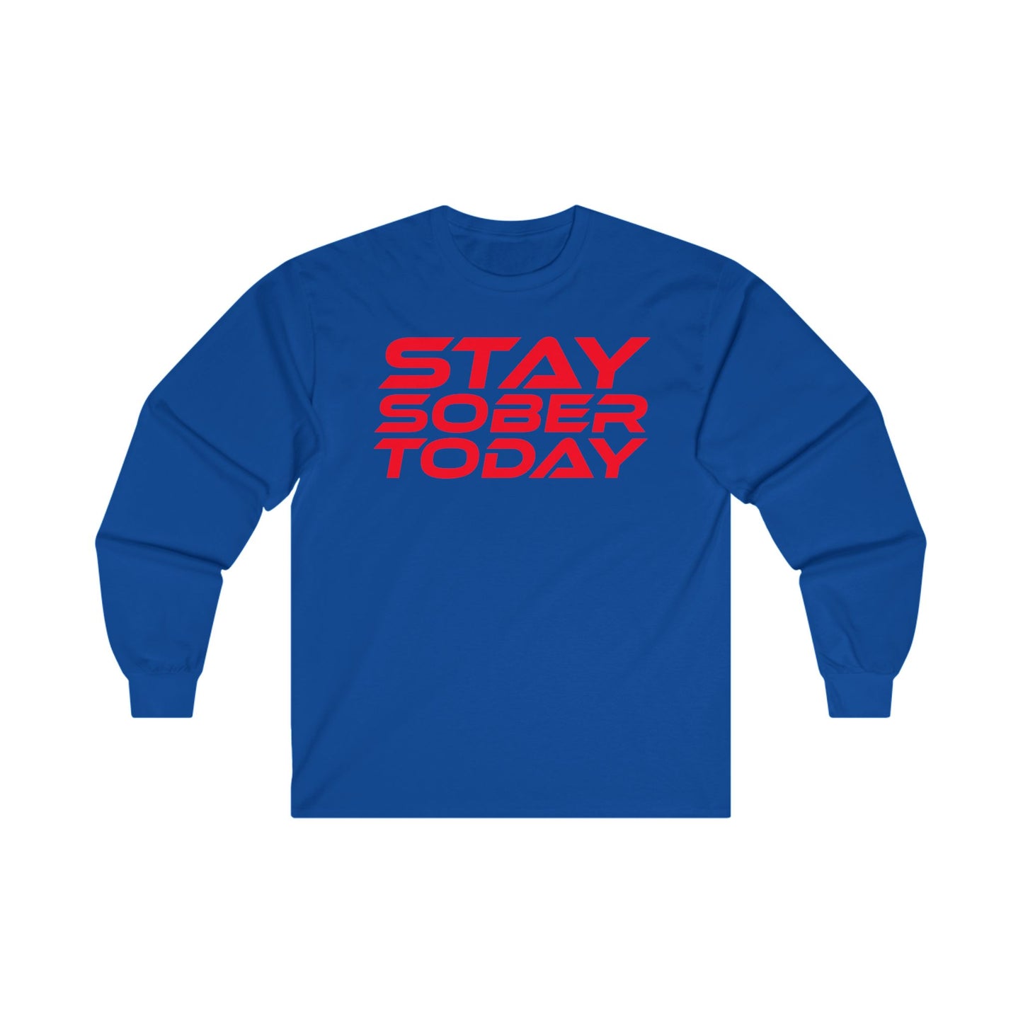 Stay Sober Today - Long Sleeve Tee - Unisex Ultra Cotton Shirt for Recovery Support