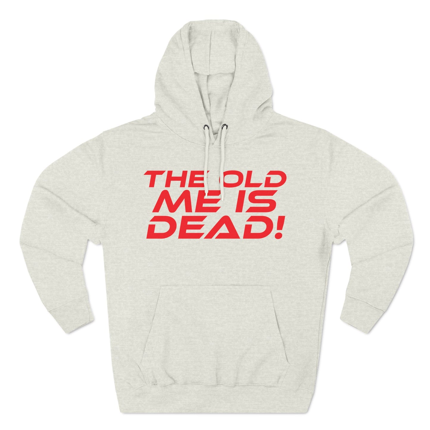 The Old Me is Dead! - Motivational Three-Panel Fleece Hoodie - "The Old Me is Dead!"