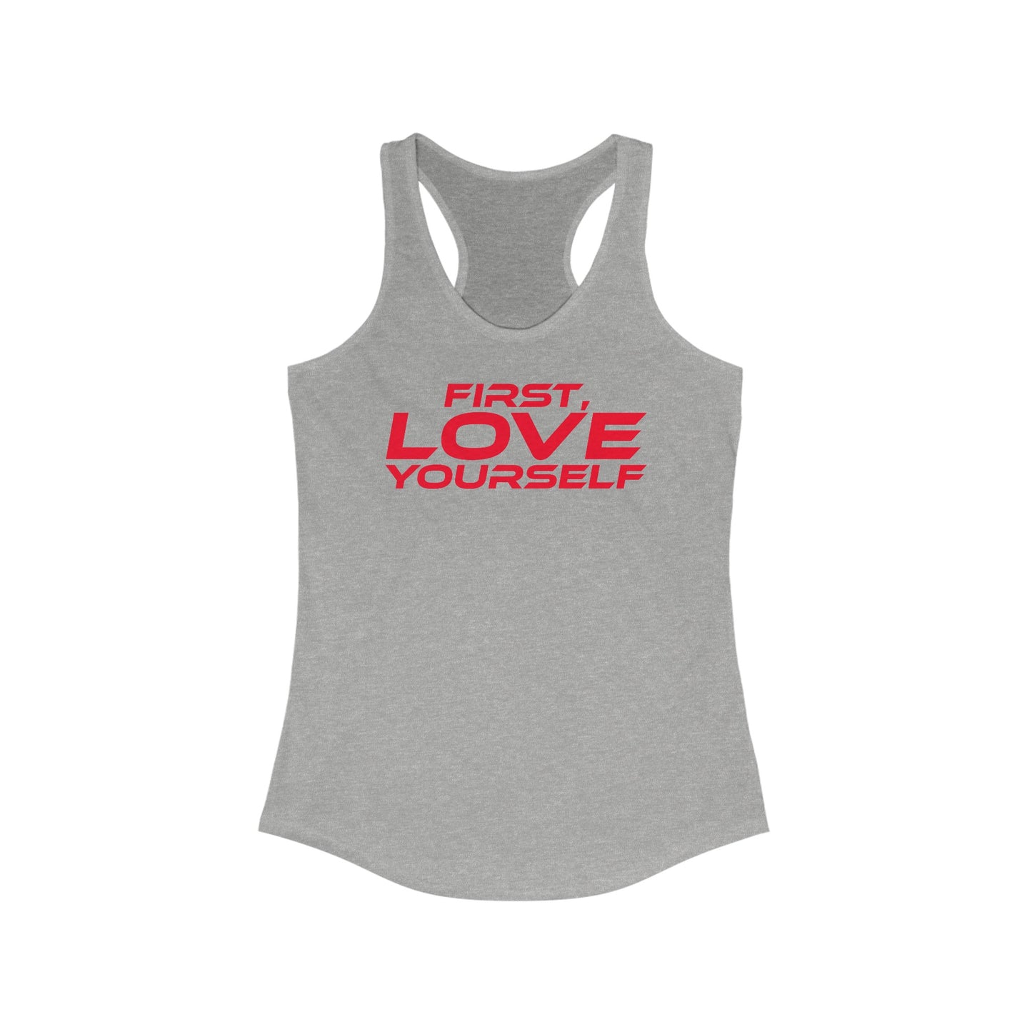 First, Love Yourself - Inspirational Racerback Tank Top - "First, Love Yourself"