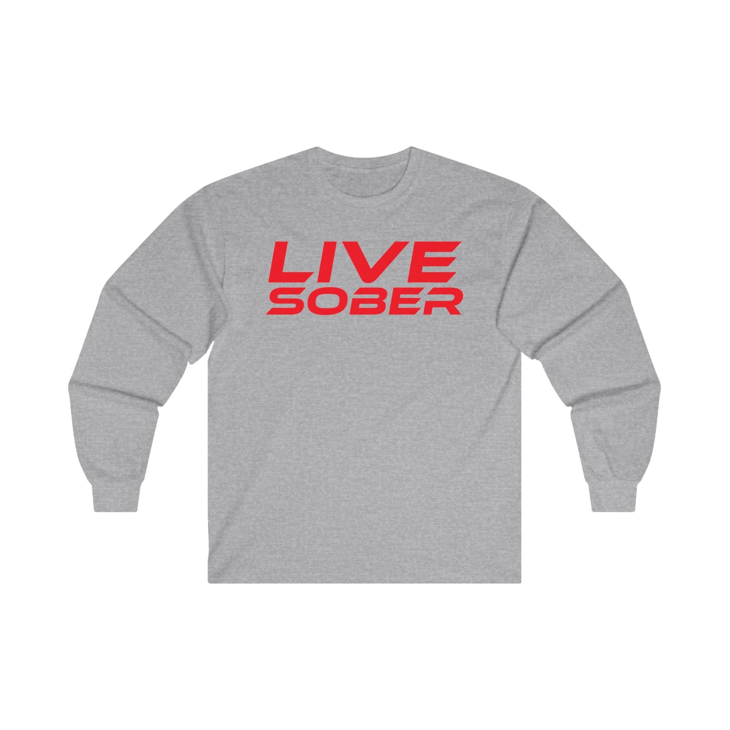 Live Sober - Unisex Ultra Cotton Long Sleeve Tee