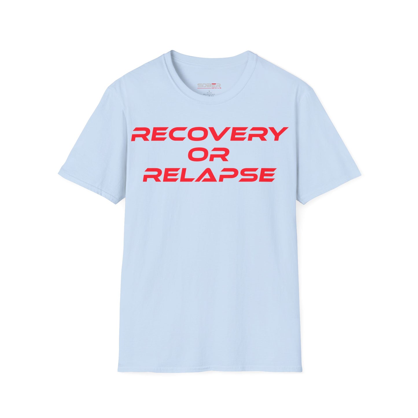 Recovery Or Relapse - Unisex Softstyle T-Shirt