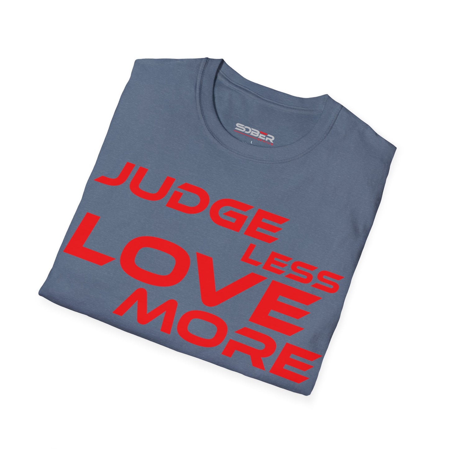 Judge Less Love More Unisex T-Shirt